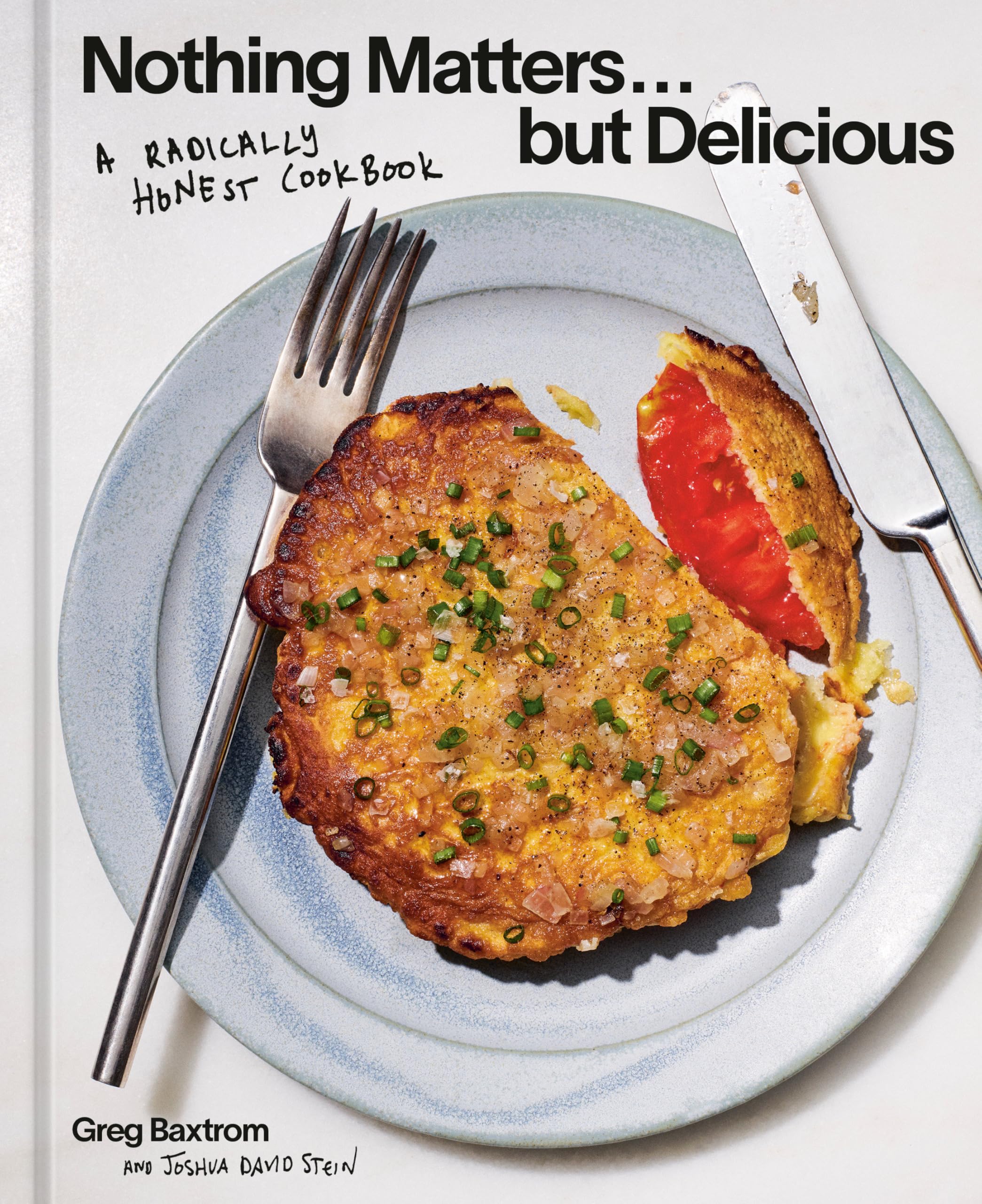 Joshua David Stein - Nothing Matters But Delicious - Hardback Cook Book