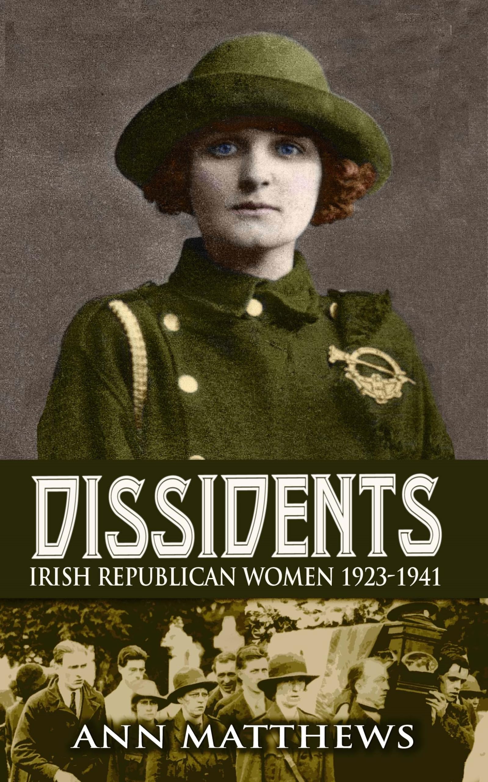 Dissidents: Irish Republican Women 1923-1941: Follow Up to 'Renegades'