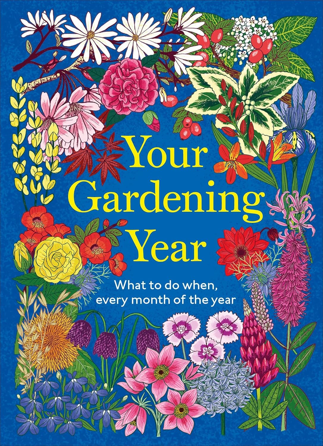 Your Gardening Year by DK: Monthly Planner for Planting, Pruning, Sowing & Seasonal Garden Care