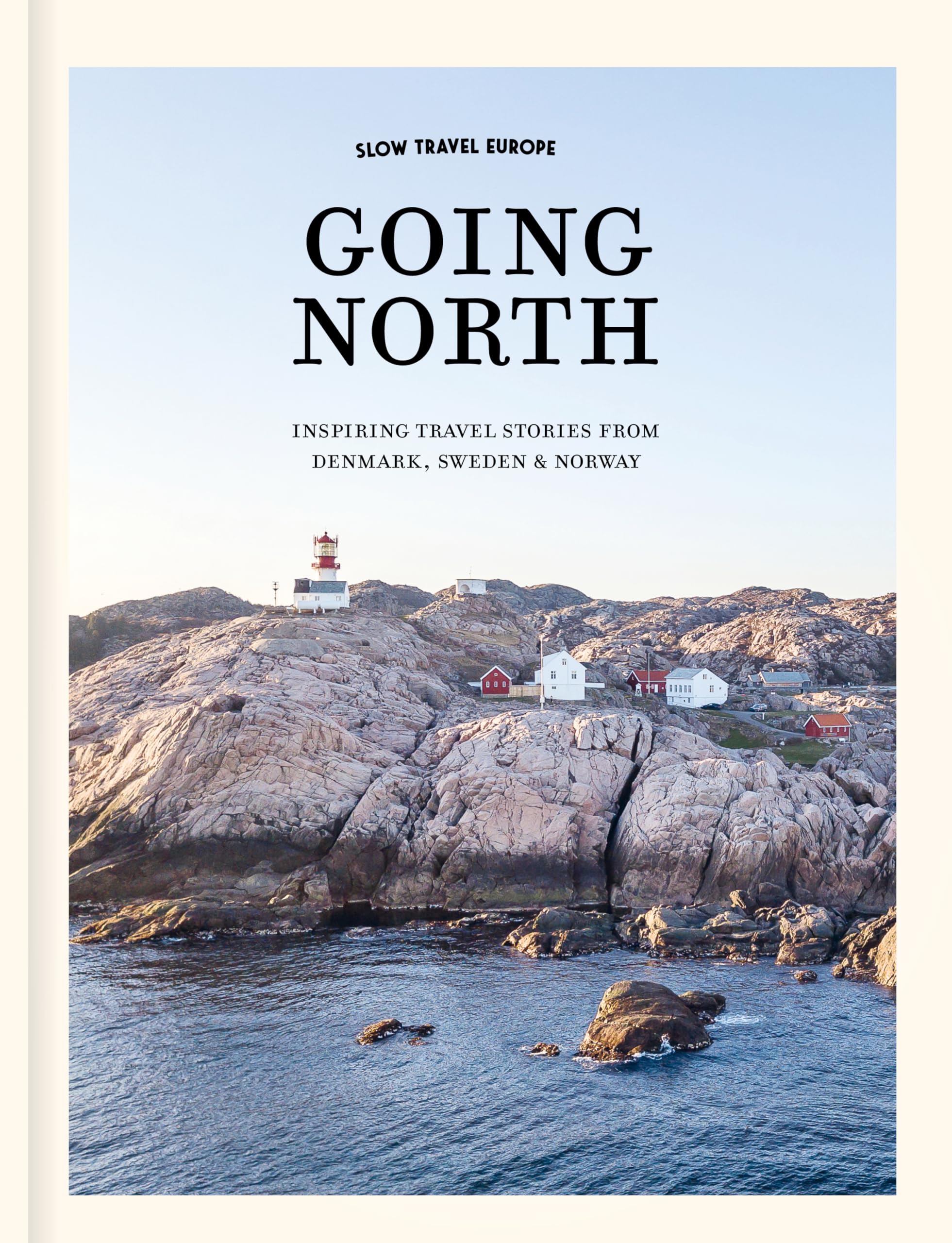 Slow Travel Europe Going North: Inspiring Travel Stories from Denmark, Sweden & Norway