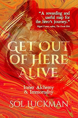 Get Out of Here Alive Inner Alchemy & Immortality