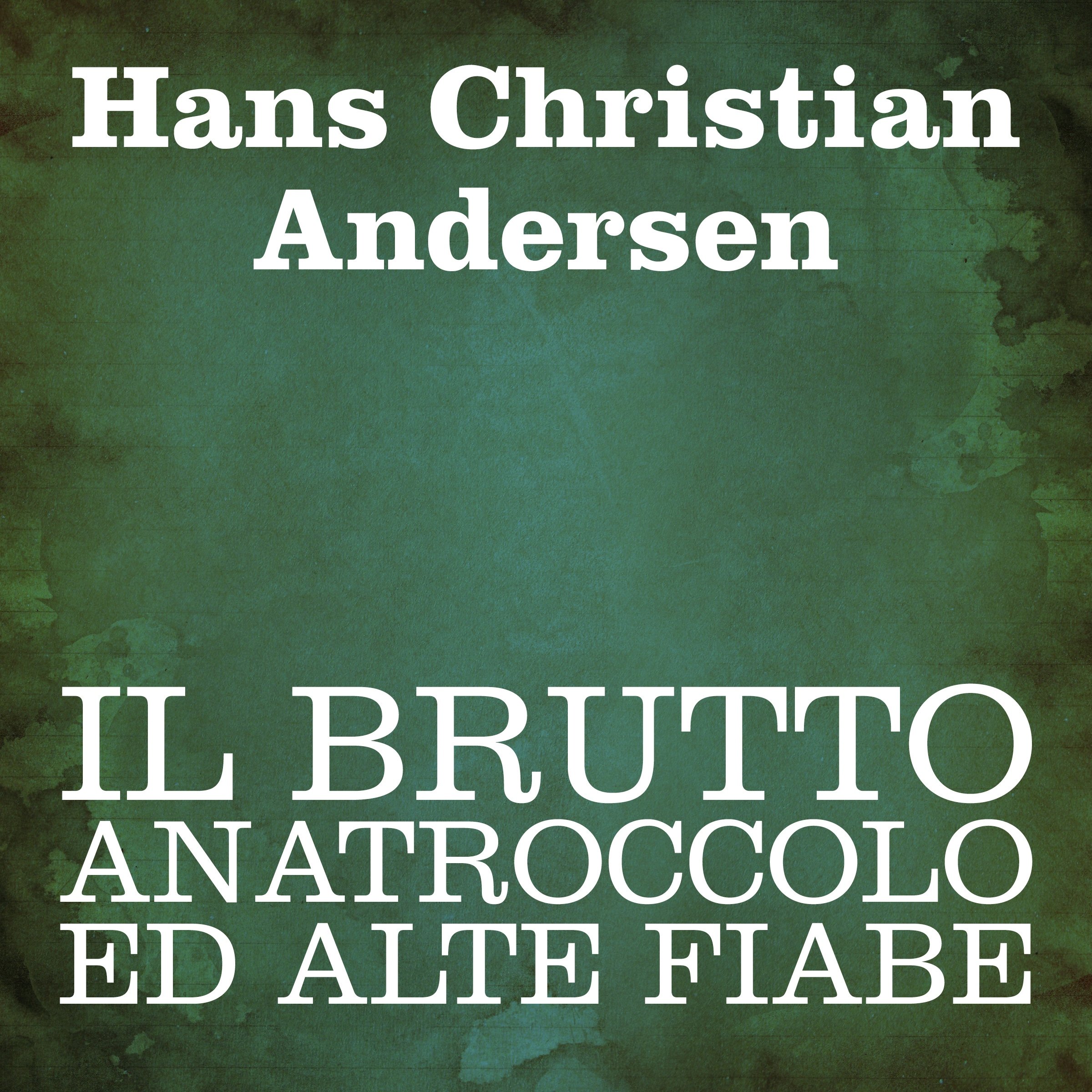 Il brutto anatroccolo ed alte fiabe