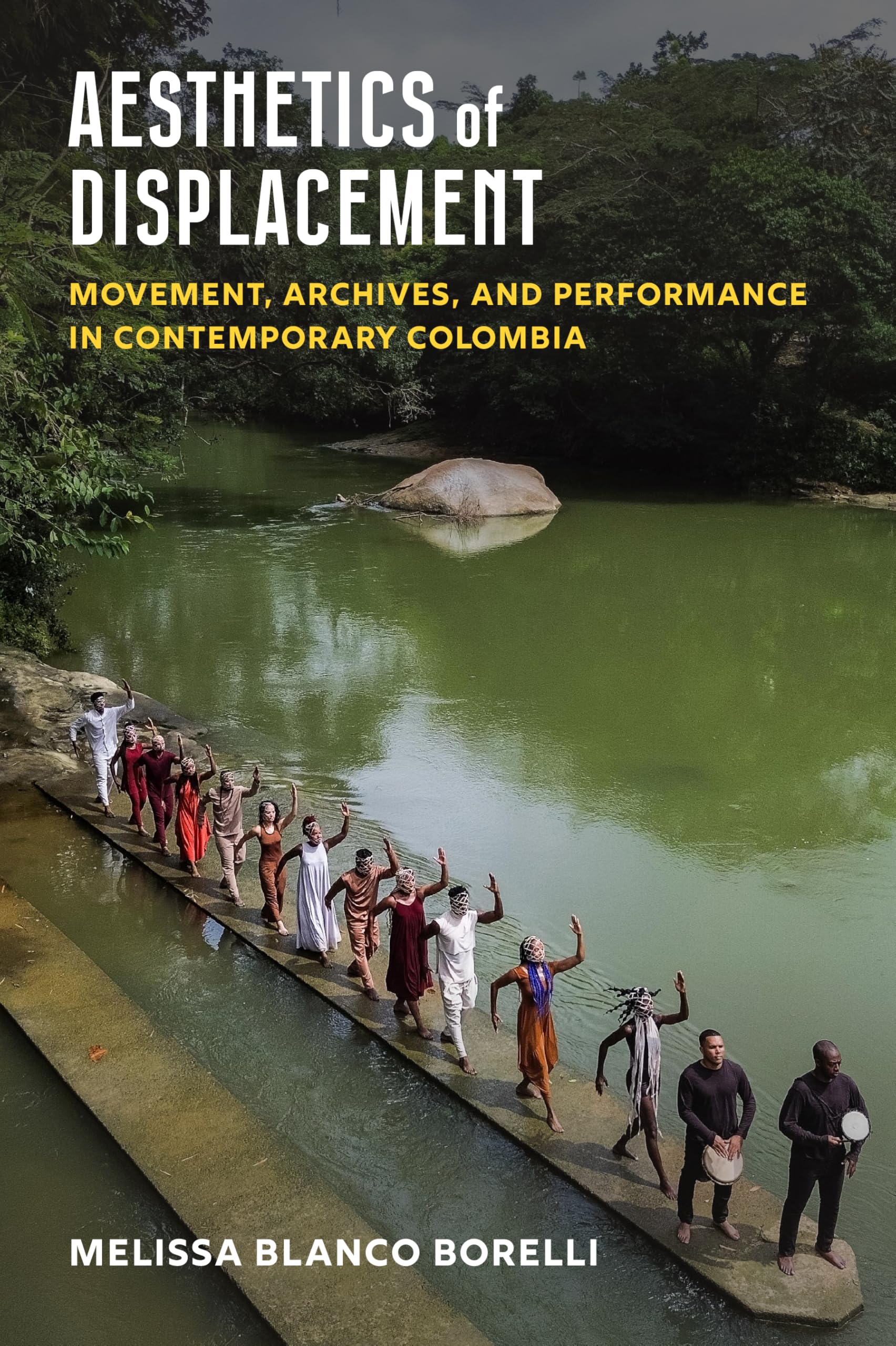 Aesthetics of Displacement: Movement, Archives, and Performance in Contemporary Colombia