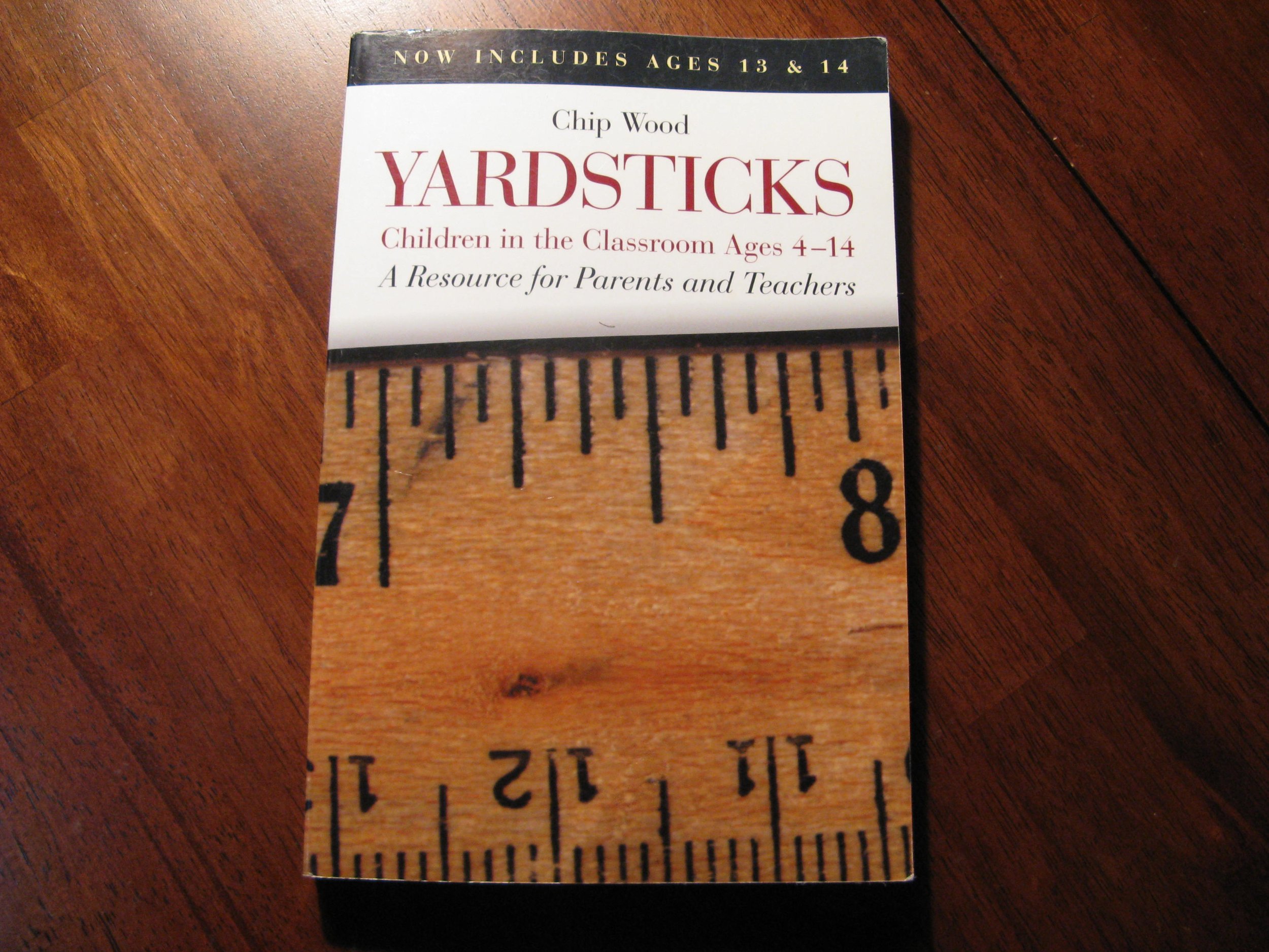 Yardsticks: Children in the Classroom Ages 4-14 : A Resource for Parents and Teachers