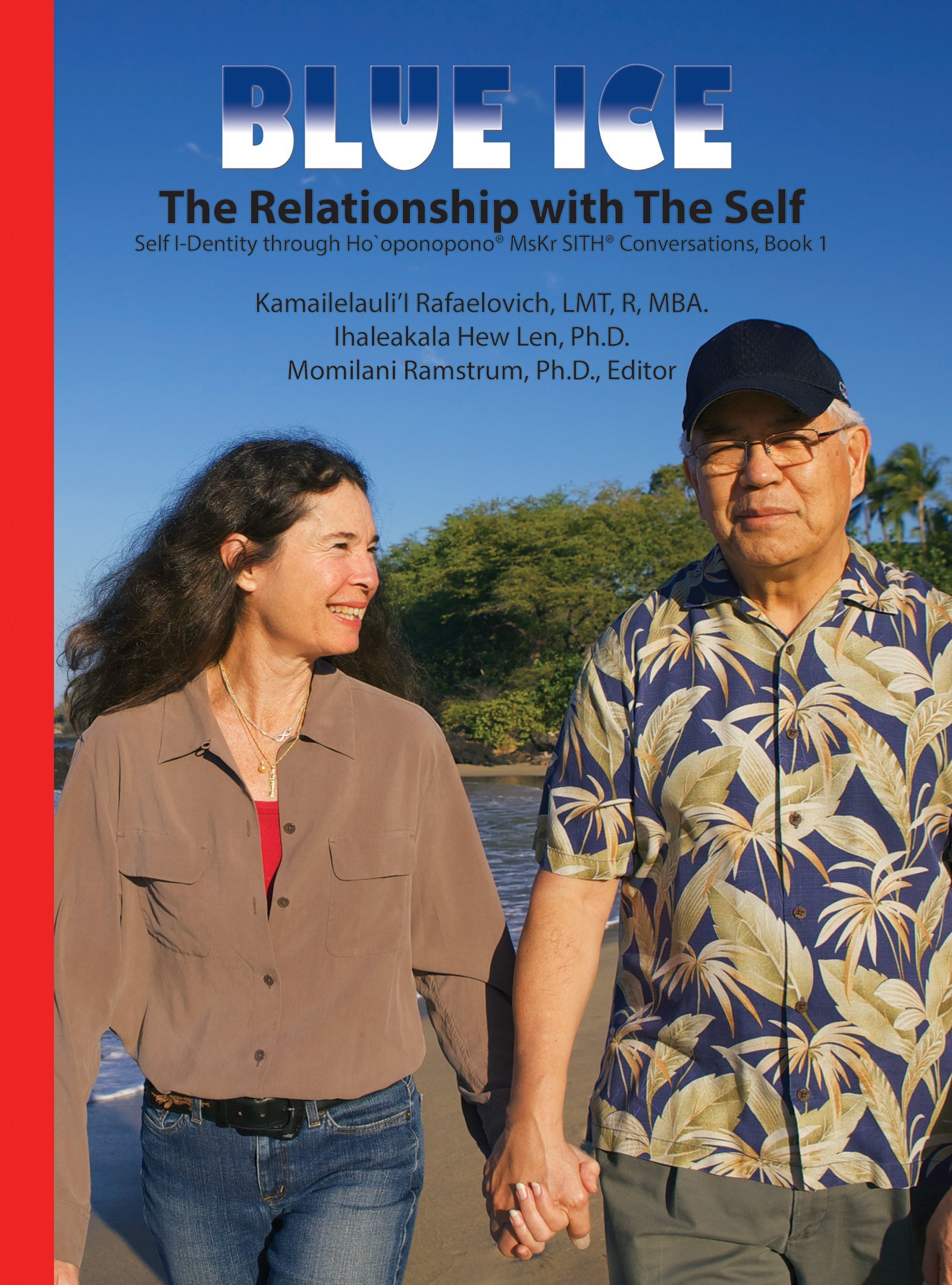 BLUE ICE: The Relationship with The Self: MsKr SITH® Conversations, Book 1 (Dr. Hew Lena and Kamaile Rafaelovich Self I-Dentity through Ho'oponopono®, MsKr SITH® Conversations)