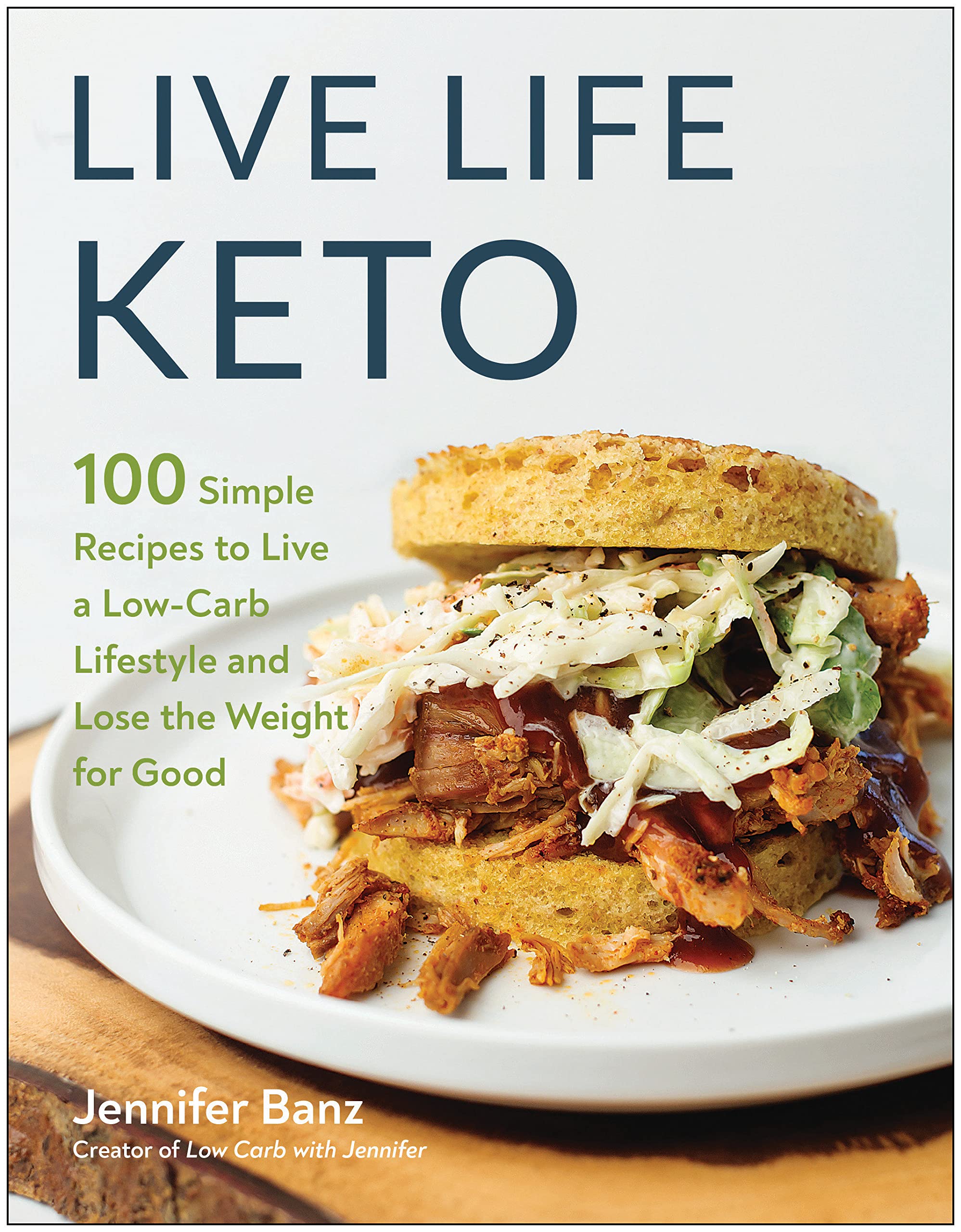 BenBella Books Live Life Keto: 100 Simple Recipes to Live a Low-Carb Lifestyle and Lose the Weight for Good