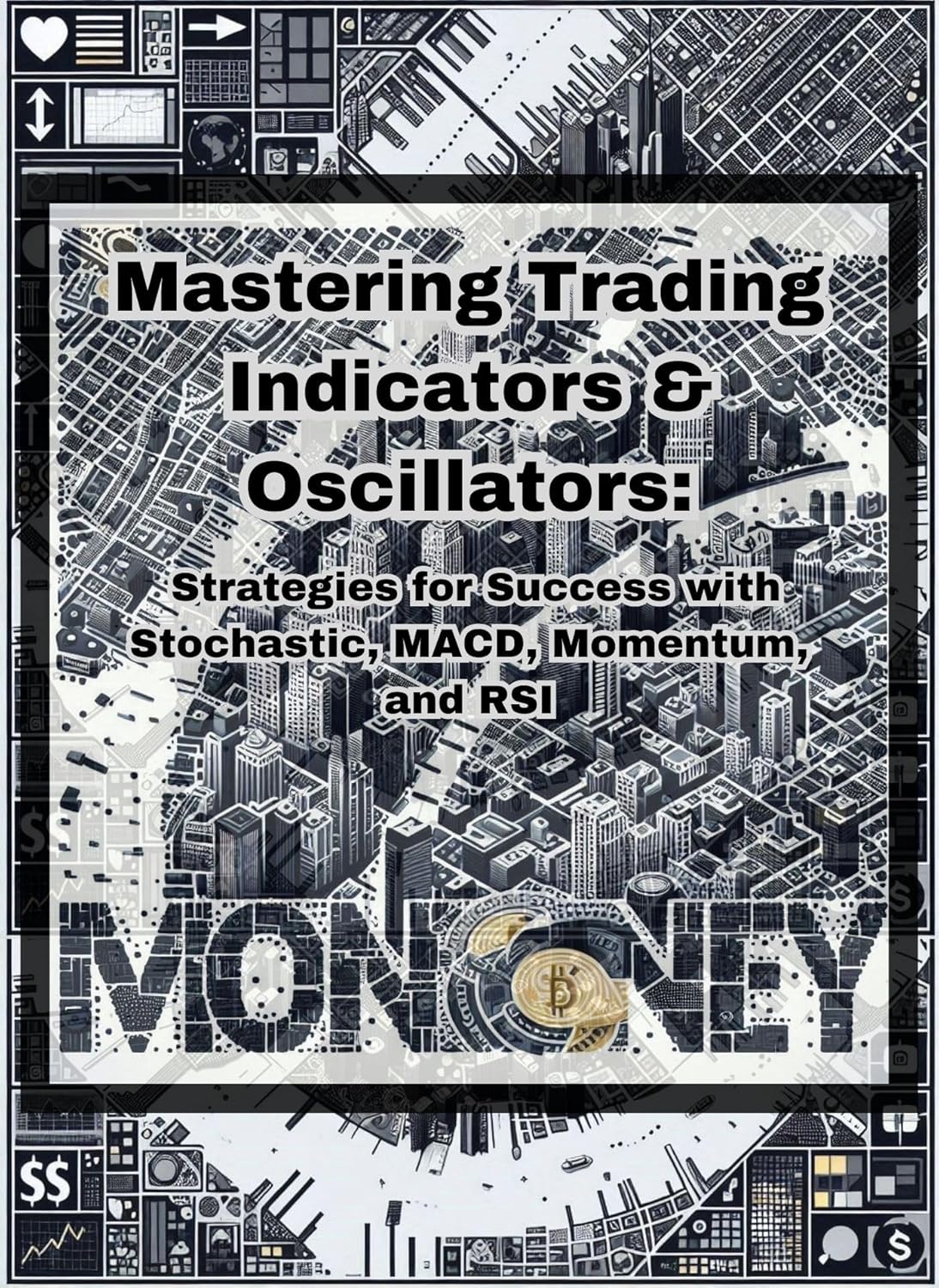 Mastering Trading Indicators & Oscillators Strategies for