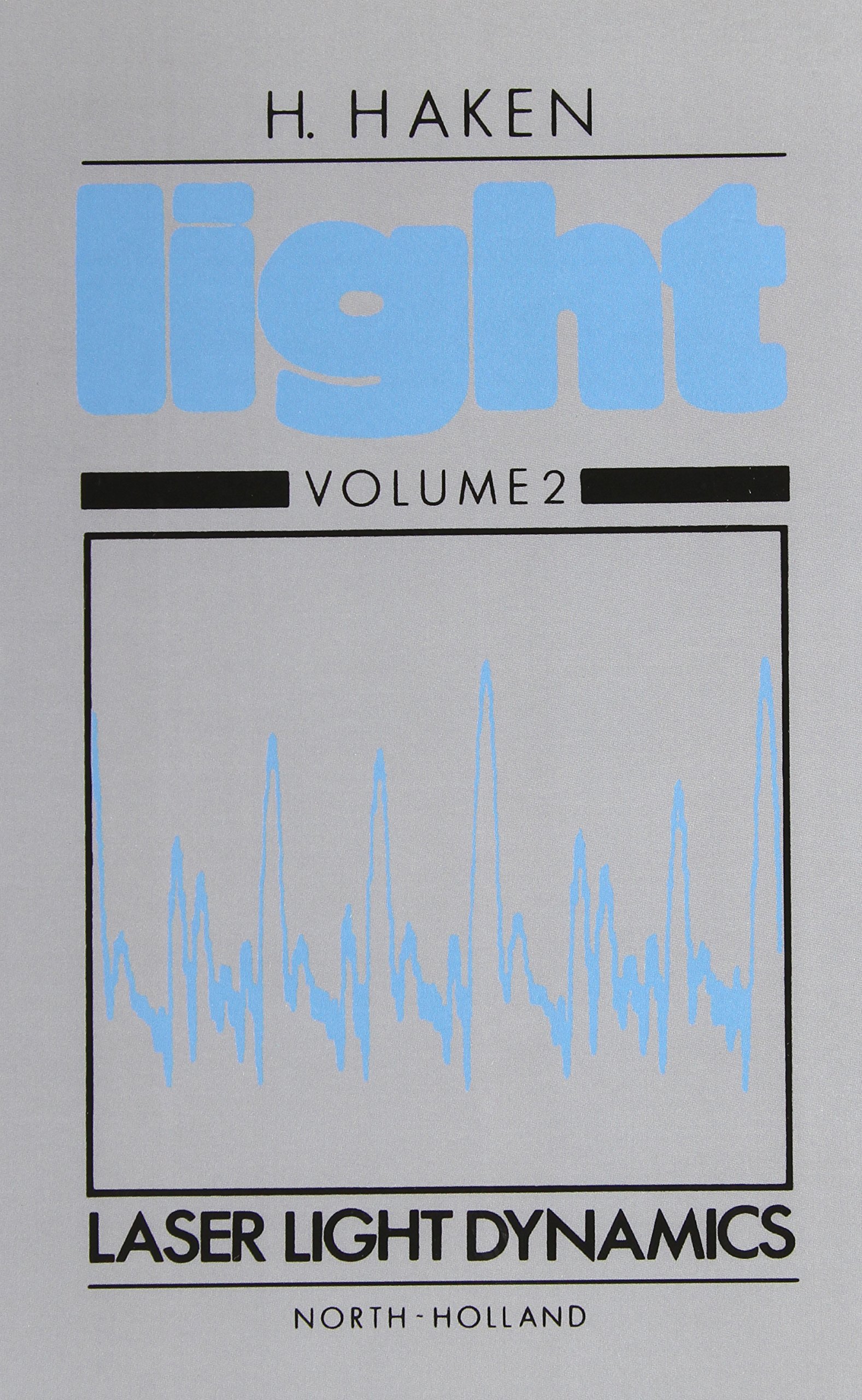 Laser Light Dynamics (Volume II) (Light, Volume II)