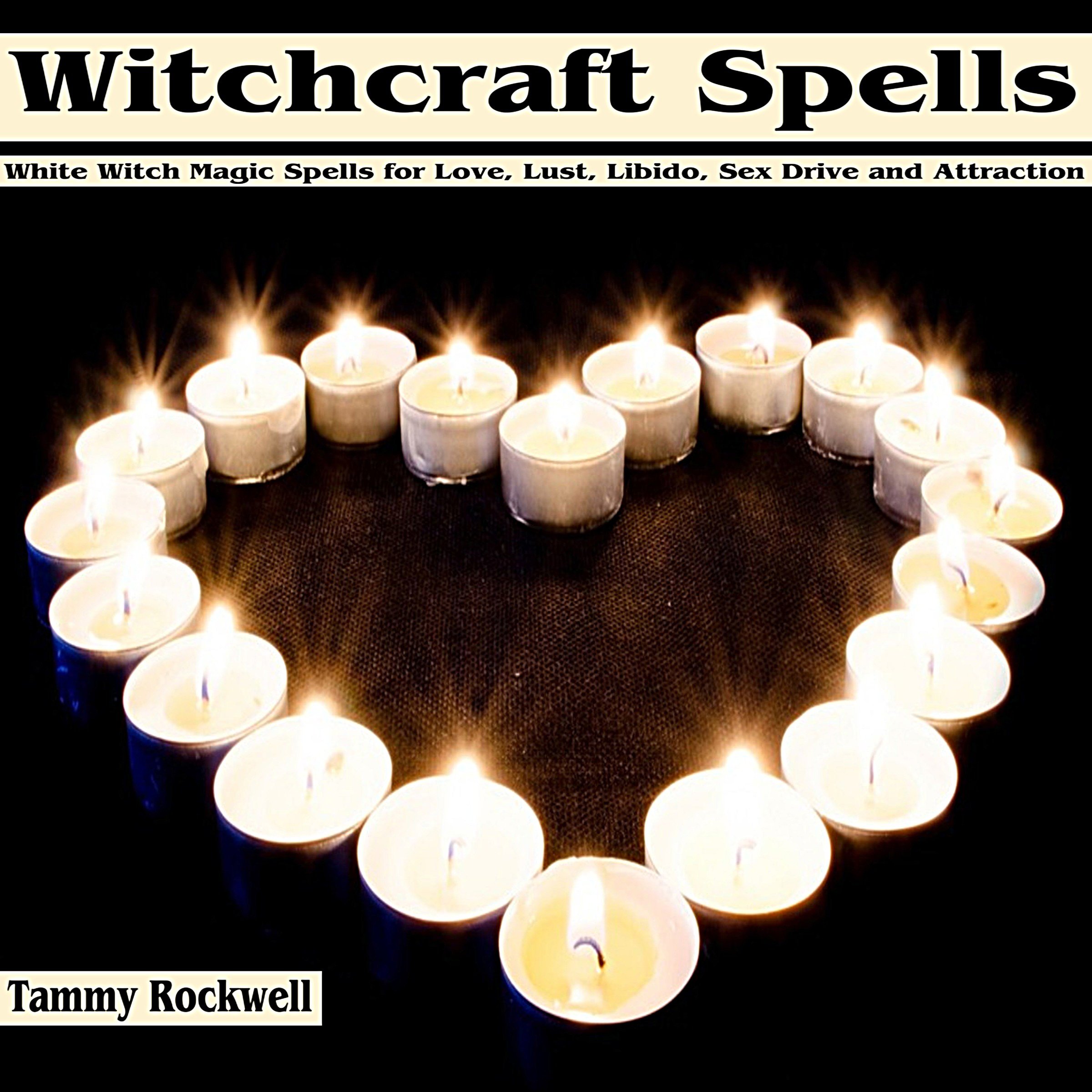 Cover art for Witchcraft Spells: White Witch Magic Spells for Love, Lust, Libido, Sex Drive and Attraction