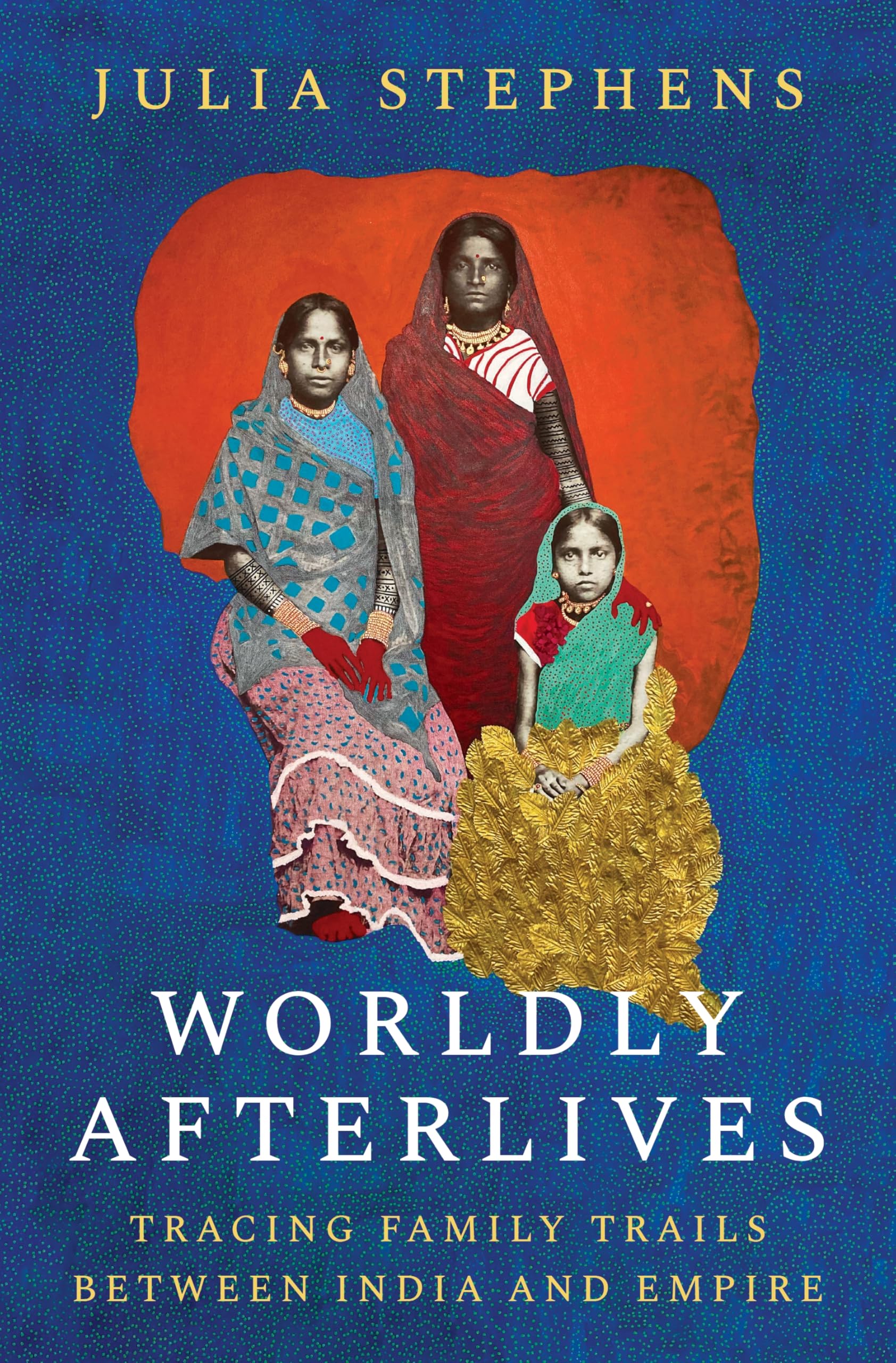 Worldly Afterlives by Julia Stephens HARDBACK 9780691205458