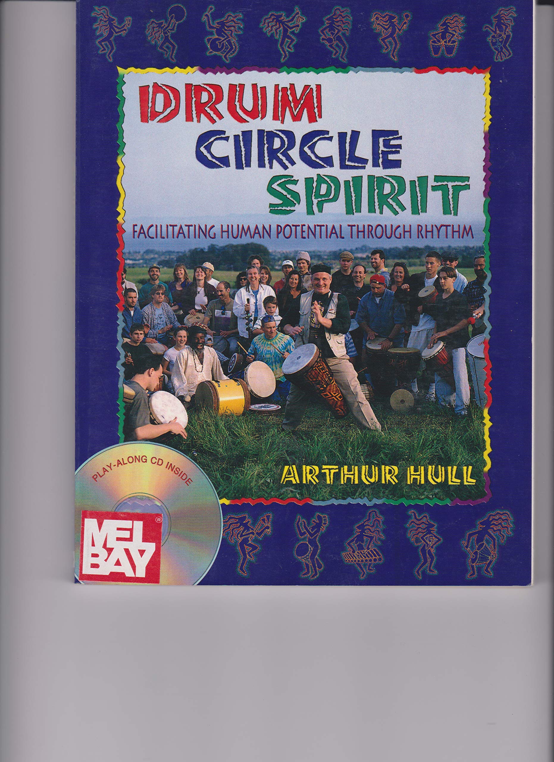 Drum Circle Spirit: Facilitating Human Potential Through Rhythm: Fascinating Human Potential through Rhythm (Performance in World Music Series)