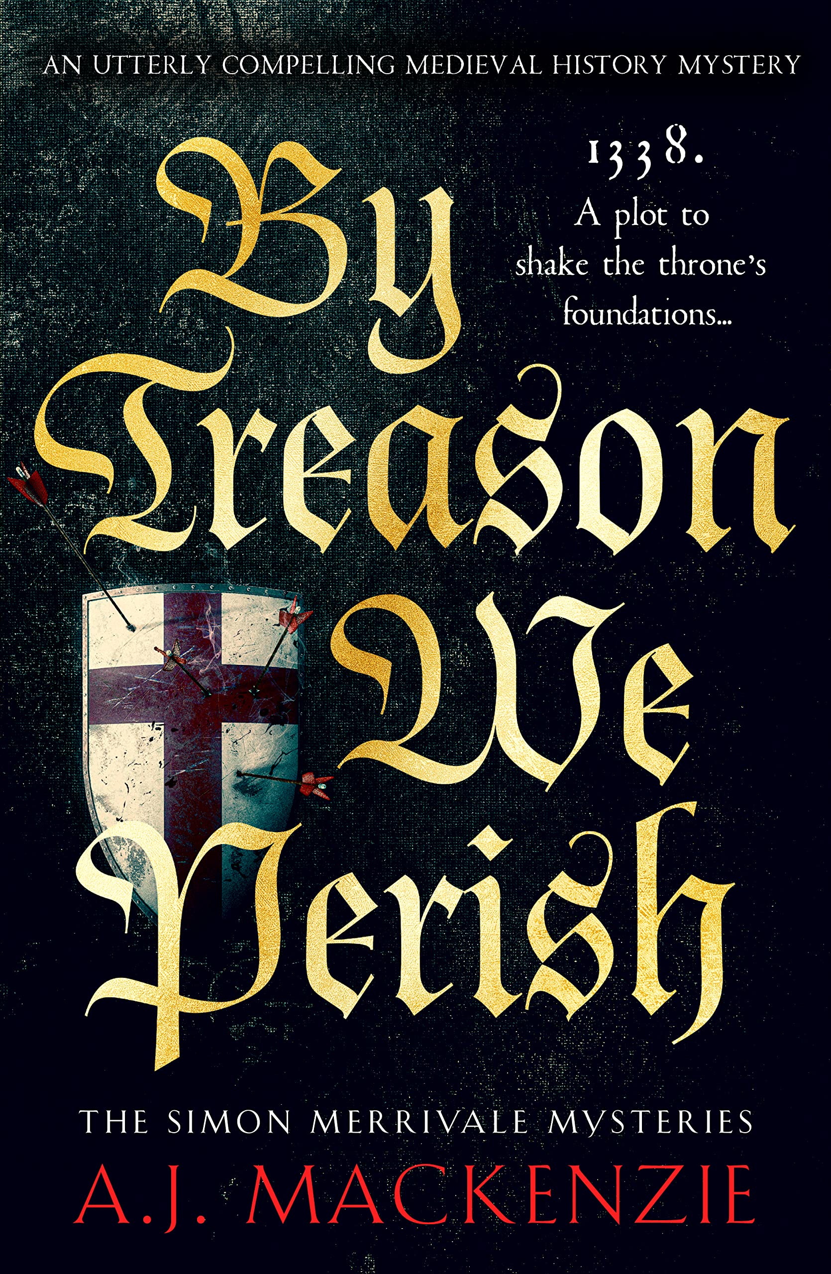 By Treason We Perish: An utterly compelling medieval historical mystery (The Simon Merrivale Mysteries Book 1)