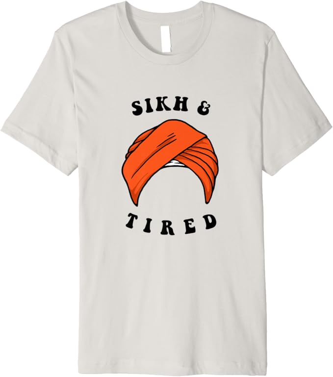 Amazon Com Funny Sikh Turban T Shirt Sikh And Tired Clothing Shoes Jewelry