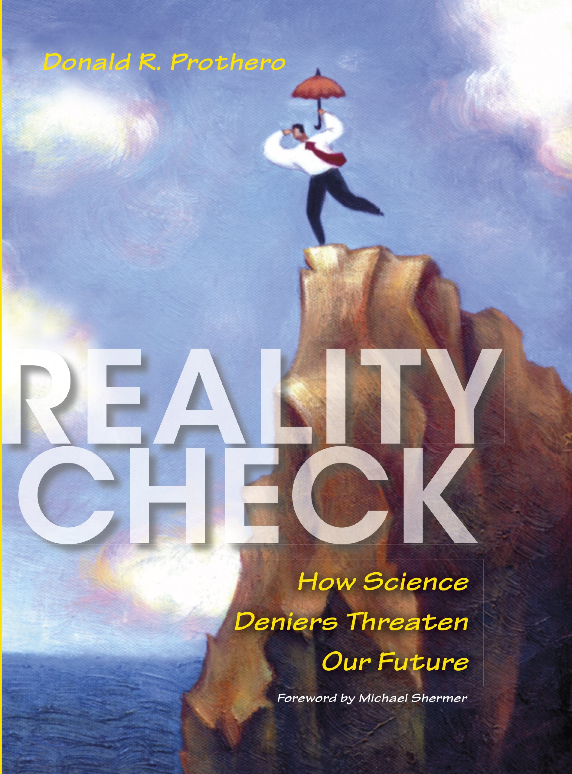 Reality Check: How Science Deniers Threaten Our. Prothero, Shermer, Linse<|