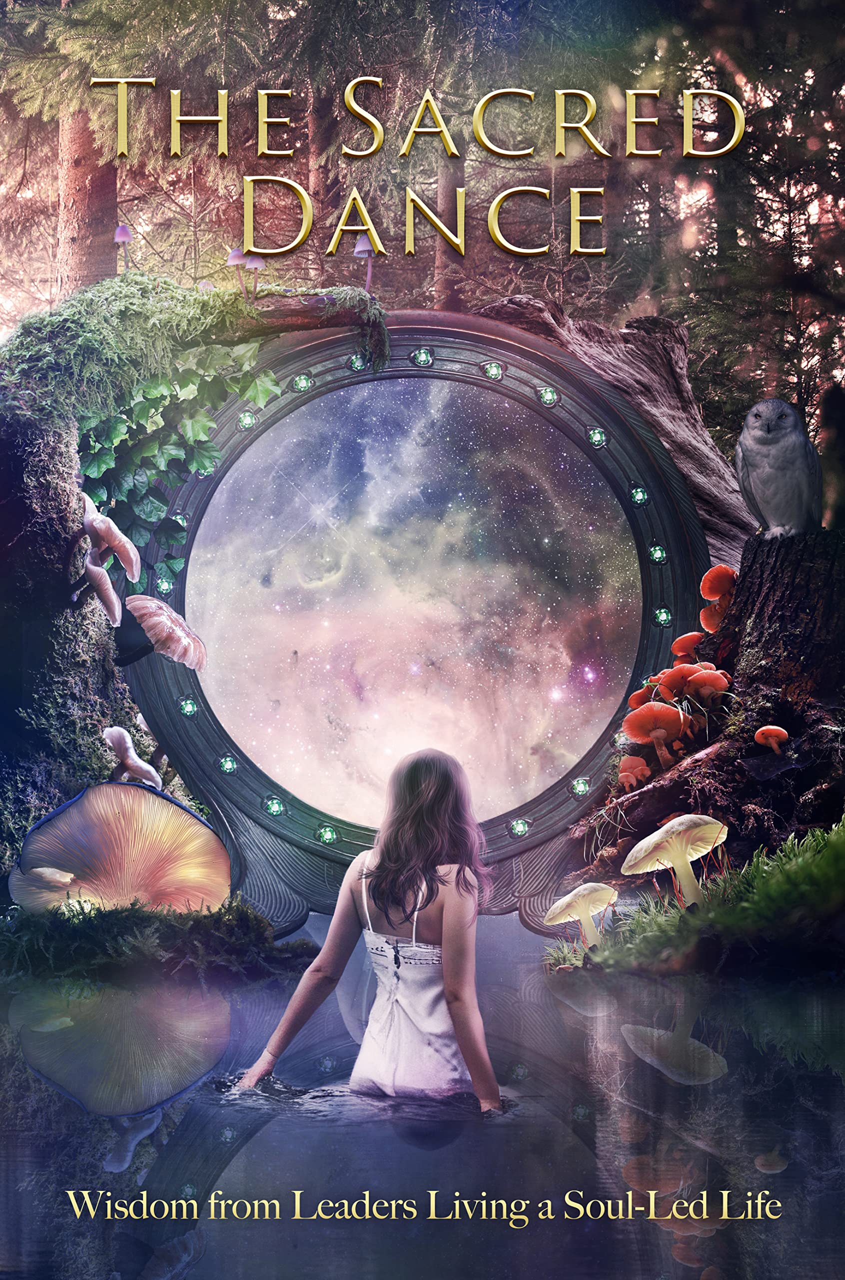 The Sacred Dance: Wisdom from Leaders Living a Soul-Led Life