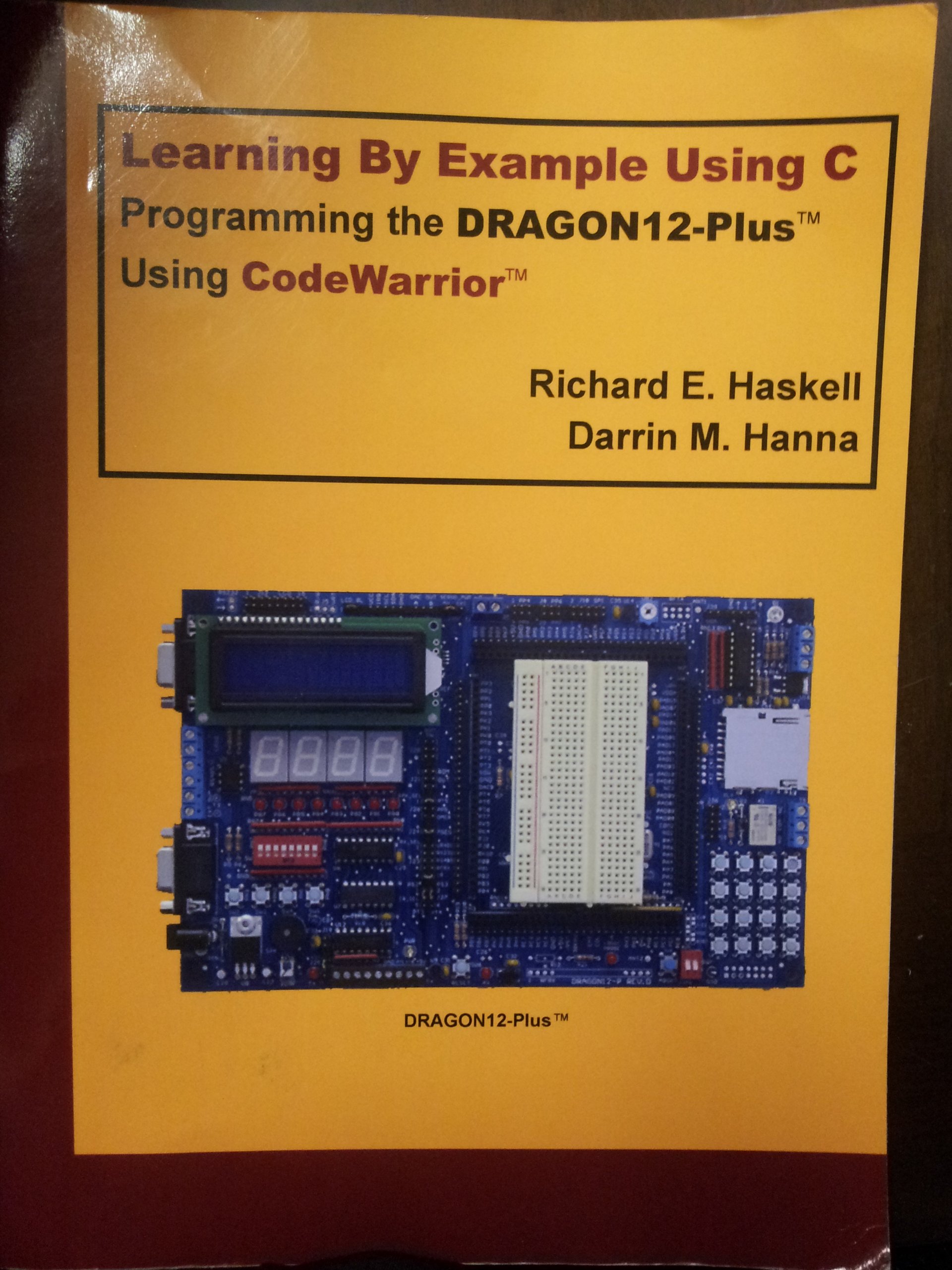 Learning By Example Using C - Programming the DRAGON12-Plus Using CodeWarrior Paperback – 14 Nov. 2018