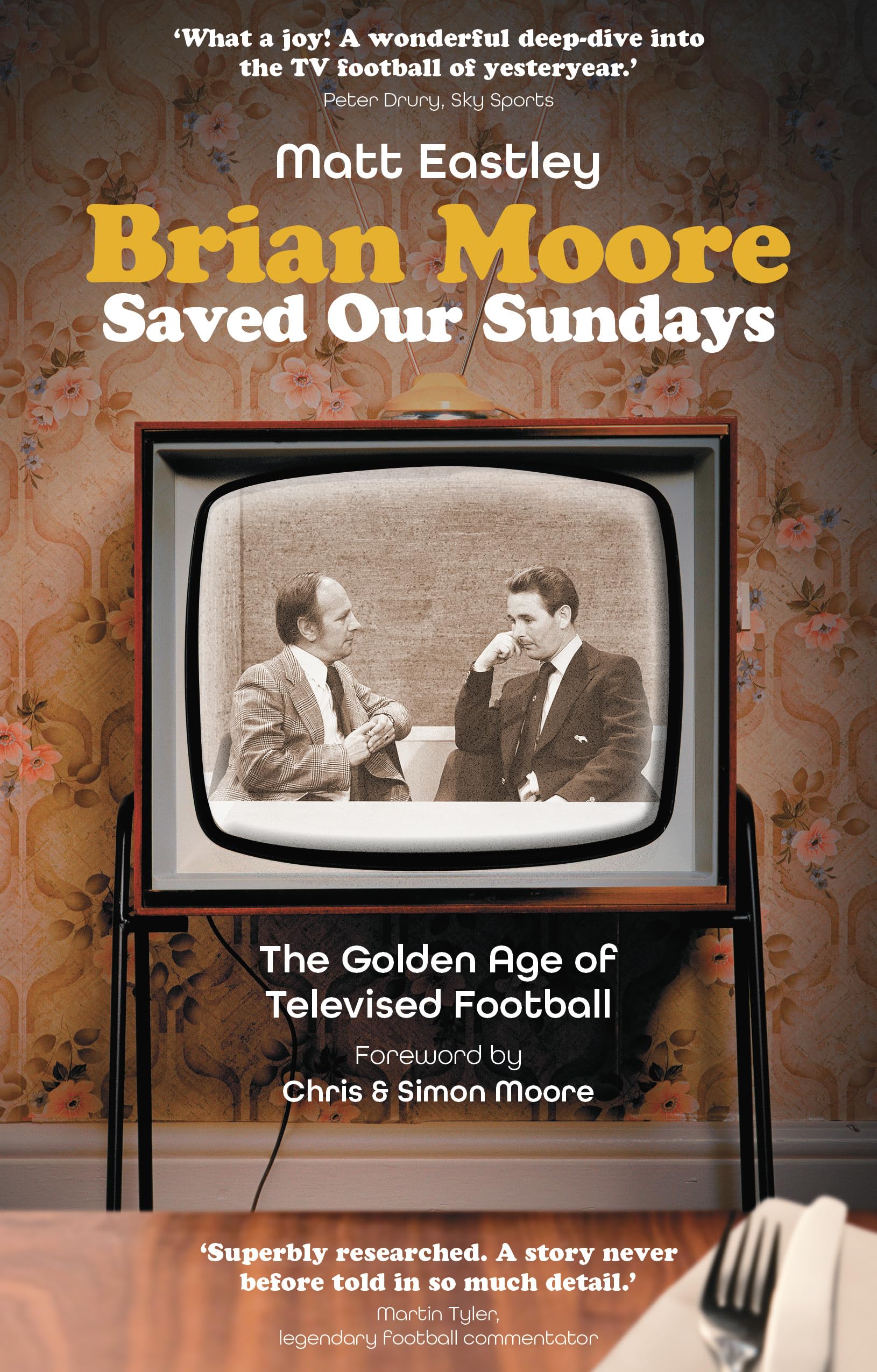 Brian Moore Saved Our Sundays: The Golden Age of Televised Football, Eastley^*
