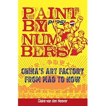 Paint by Numbers Chinas Art Factory from Mao to Now