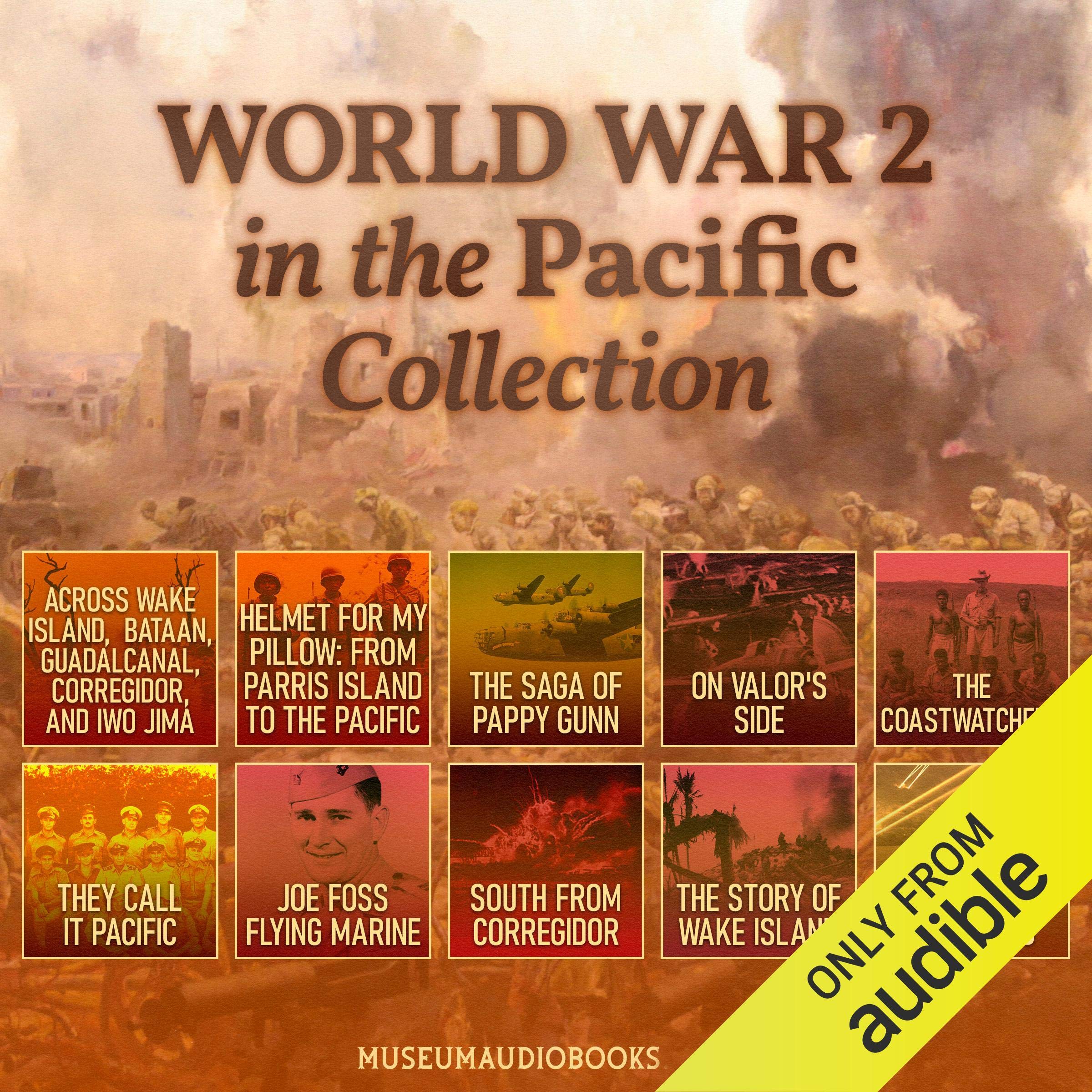 World War 2 in the Pacific Collection: Across Wake Island, Bataan, Guadalcanal, Corregidor, and Iwo Jima: Helmet for My Pillow: From Parris Island to the Pacific, The Saga of Pappy Gunn, On Valor's Side, The Coastwatchers, They Call it Pacific, Joe Foss Flying Marine, South from Corregidor, The Story of Wake Island, & Mission Beyond Darkness