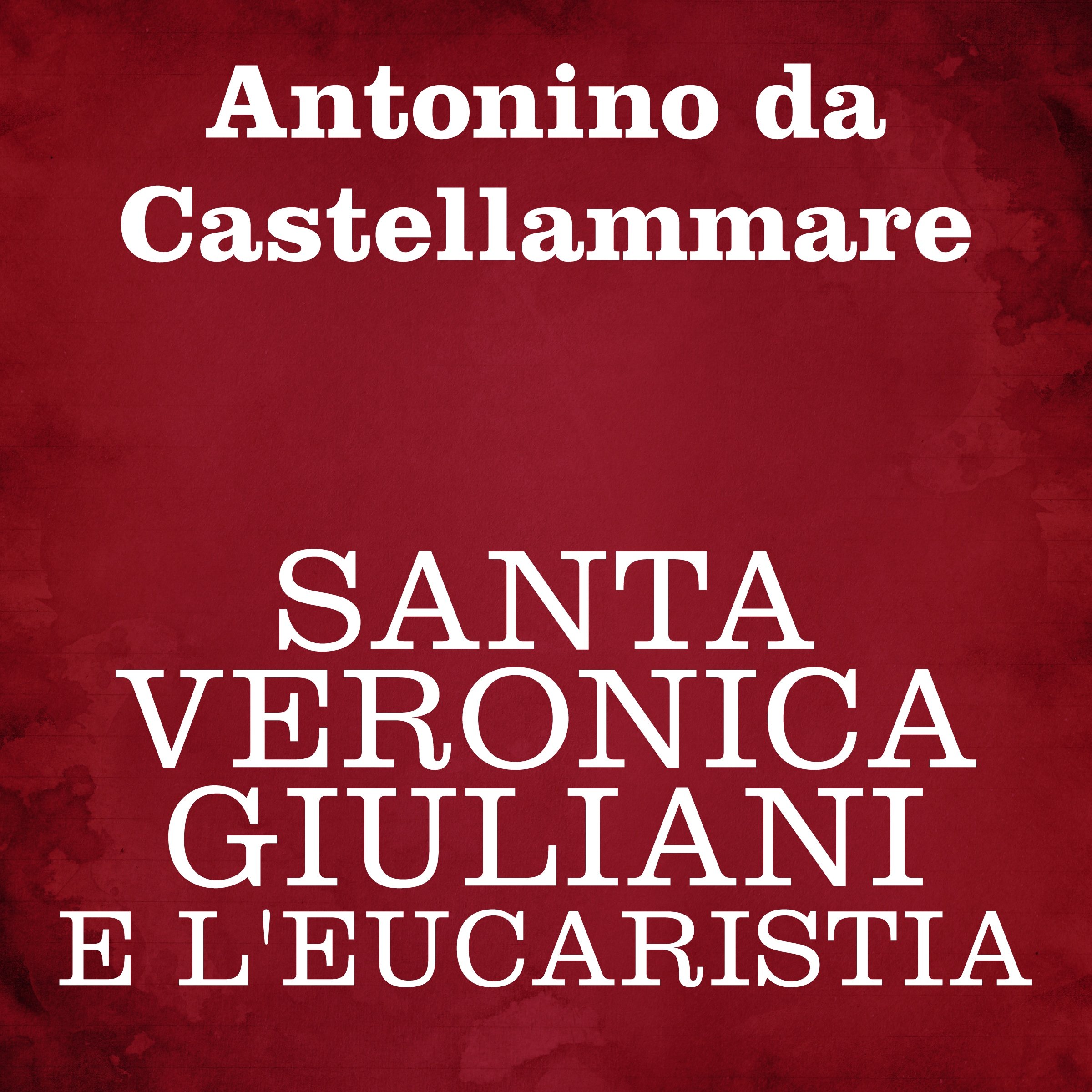 Veronica Giuliani e l'Eucaristia