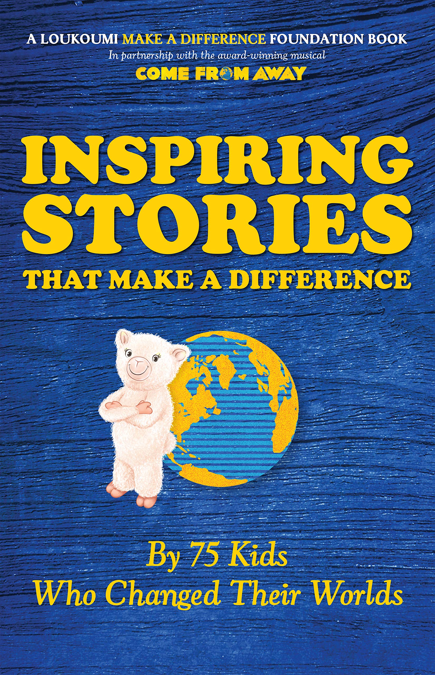 Inspiring Stories That Make A Difference: By 75 Kids Who Changed Their Worlds