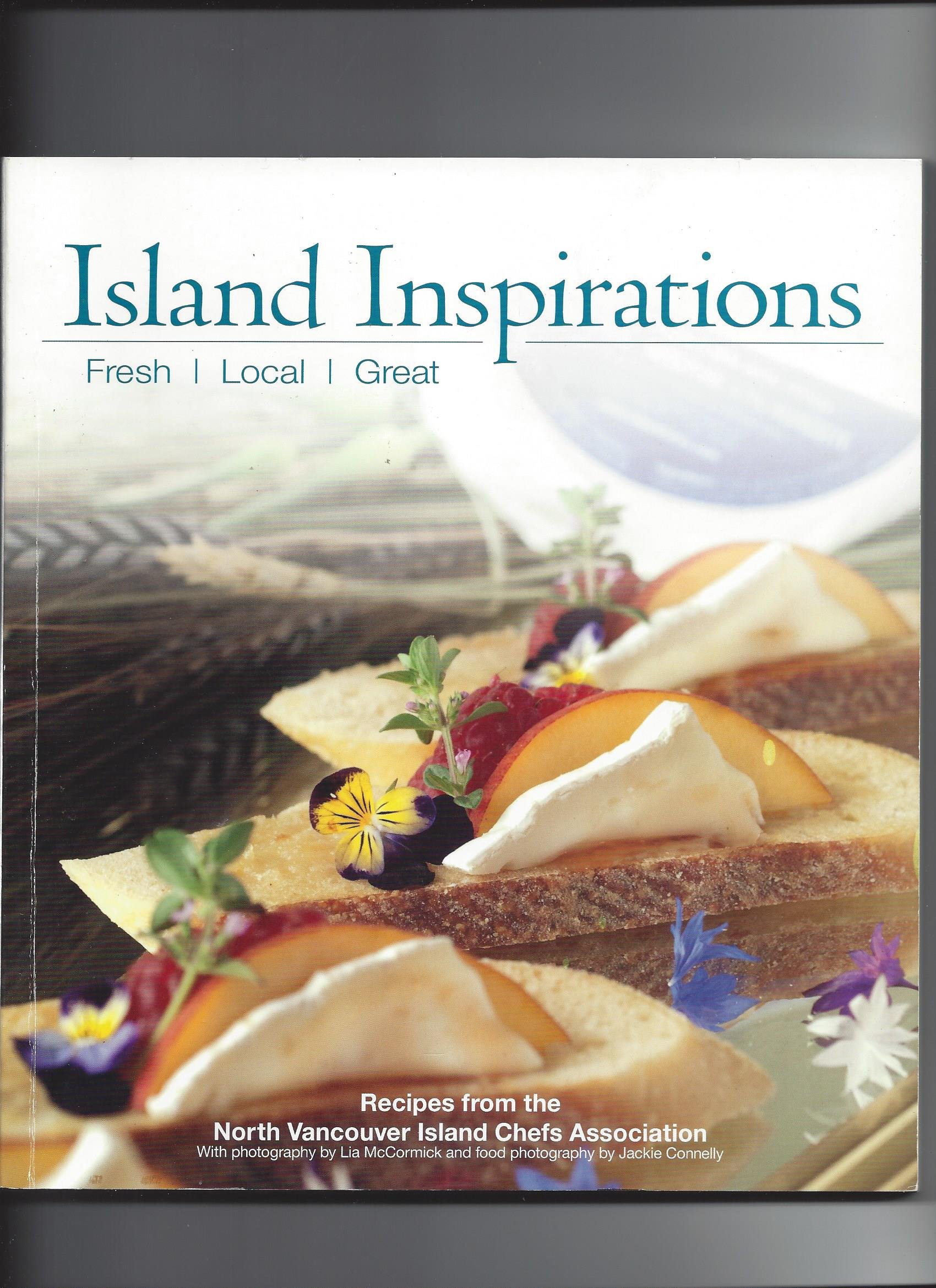 Island Inspiration: Fresh, Local, Great [Paperback] North Vancouver Island Chefs Association