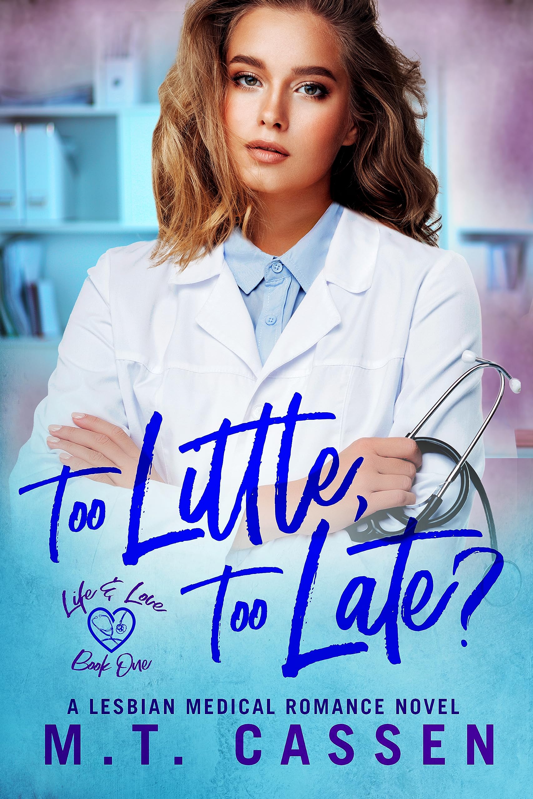 Too Little, Too Late?: Life and Love: A Lesbian Medical Romance Series