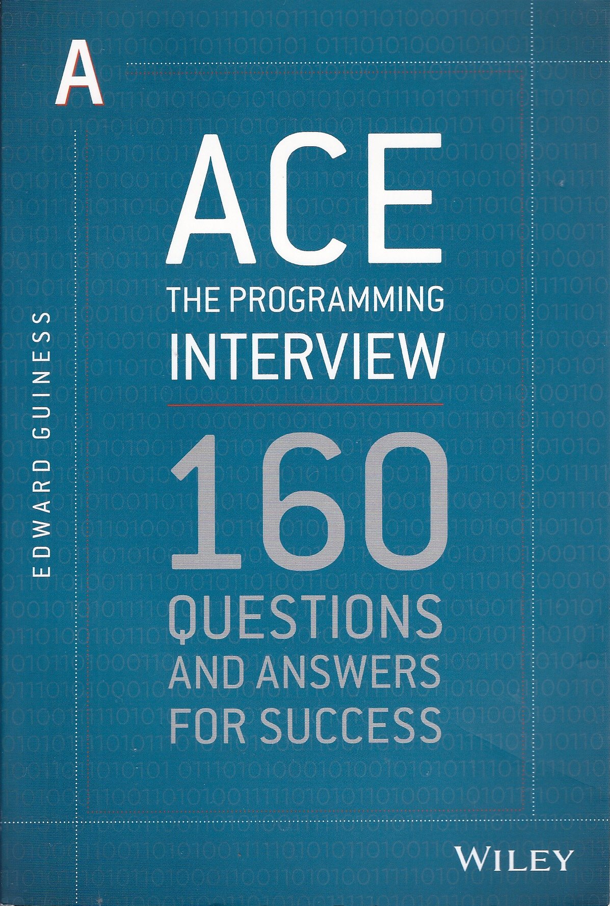 Ace the Programming Interview: 160 Questions and Answers for Success: 160 Questions and Answers for Success cover