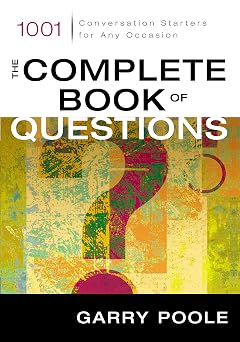 The Complete Book of Questions 1001 Conversation Starters for Any Occasion