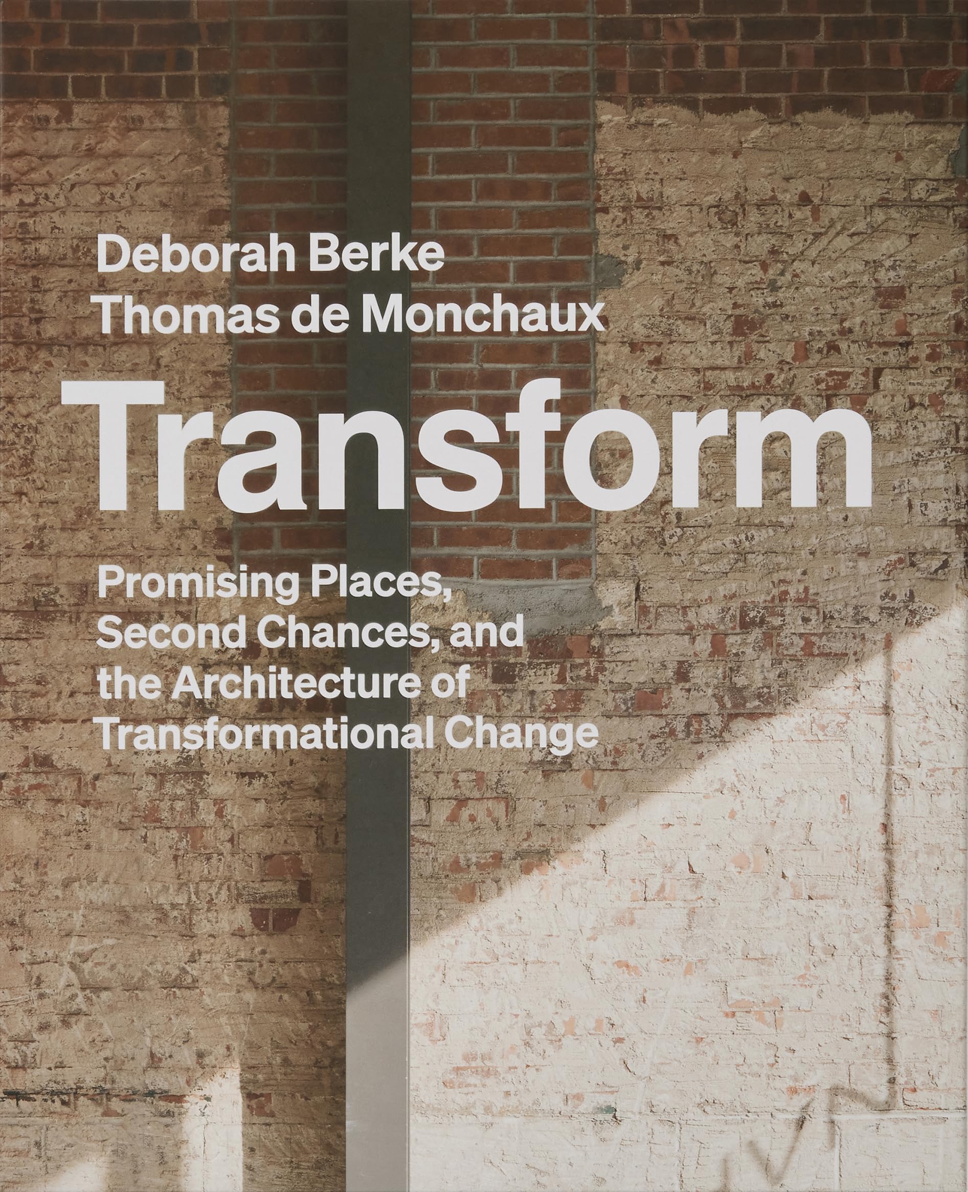 Transform: Promising Places, Second Chances, and the Architecture of Transformational Change