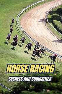Horse Racing : Secrets and Curiosities