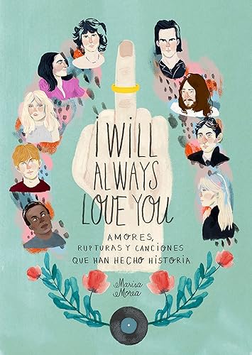 I Will Always Love You: Amores, rupturas y canciones que han hecho historia (Ilustración)