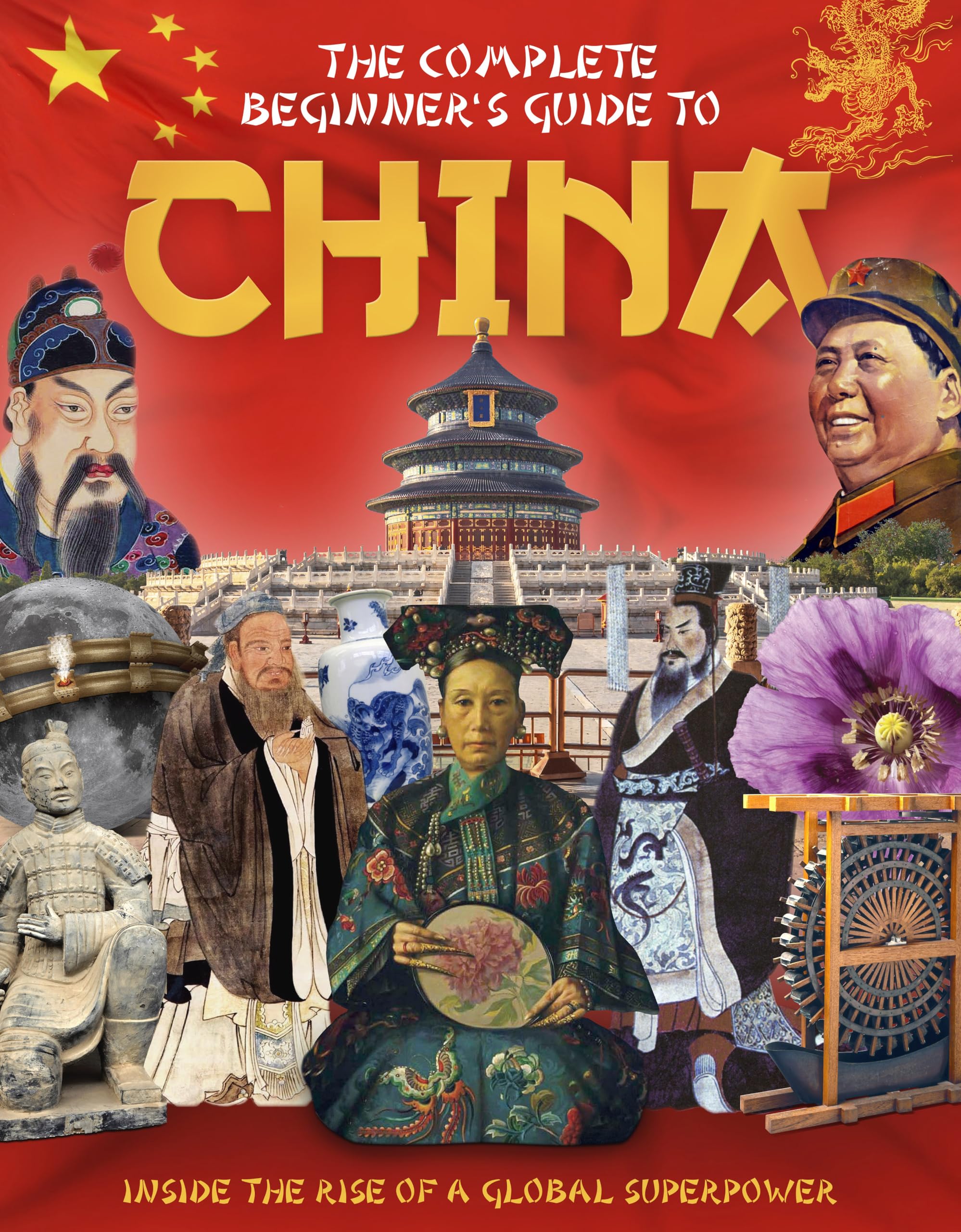 The Complete Beginner's Guide To China: Inside the Rise of a Global Superpower