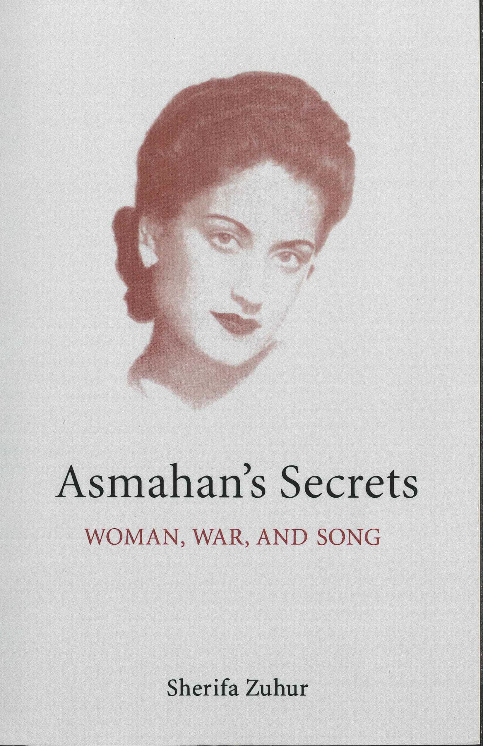 Asmahan's Secrets : Woman, War, and Song (Middle East Monograph Series, Center for Middle Eastern Studies, University of Texas at Austin)