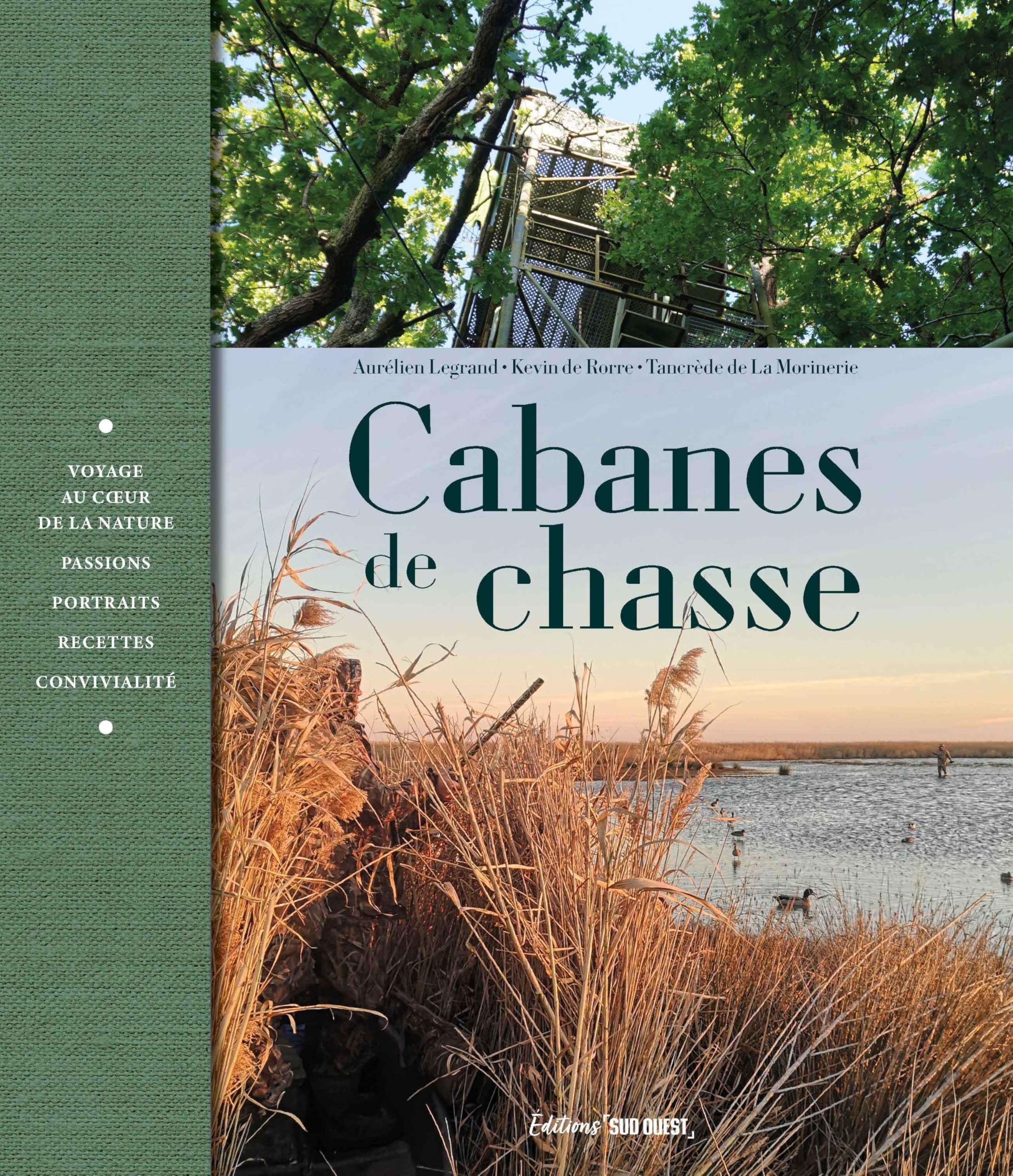 Cabanes de chasse: Chasse, pêche, cuisine, art de vivre