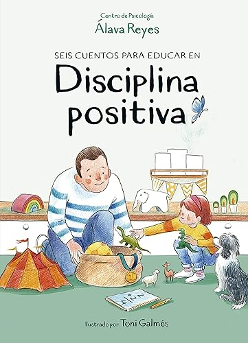 Seis cuentos para educar en disciplina positiva (Álbum Ilustrado)