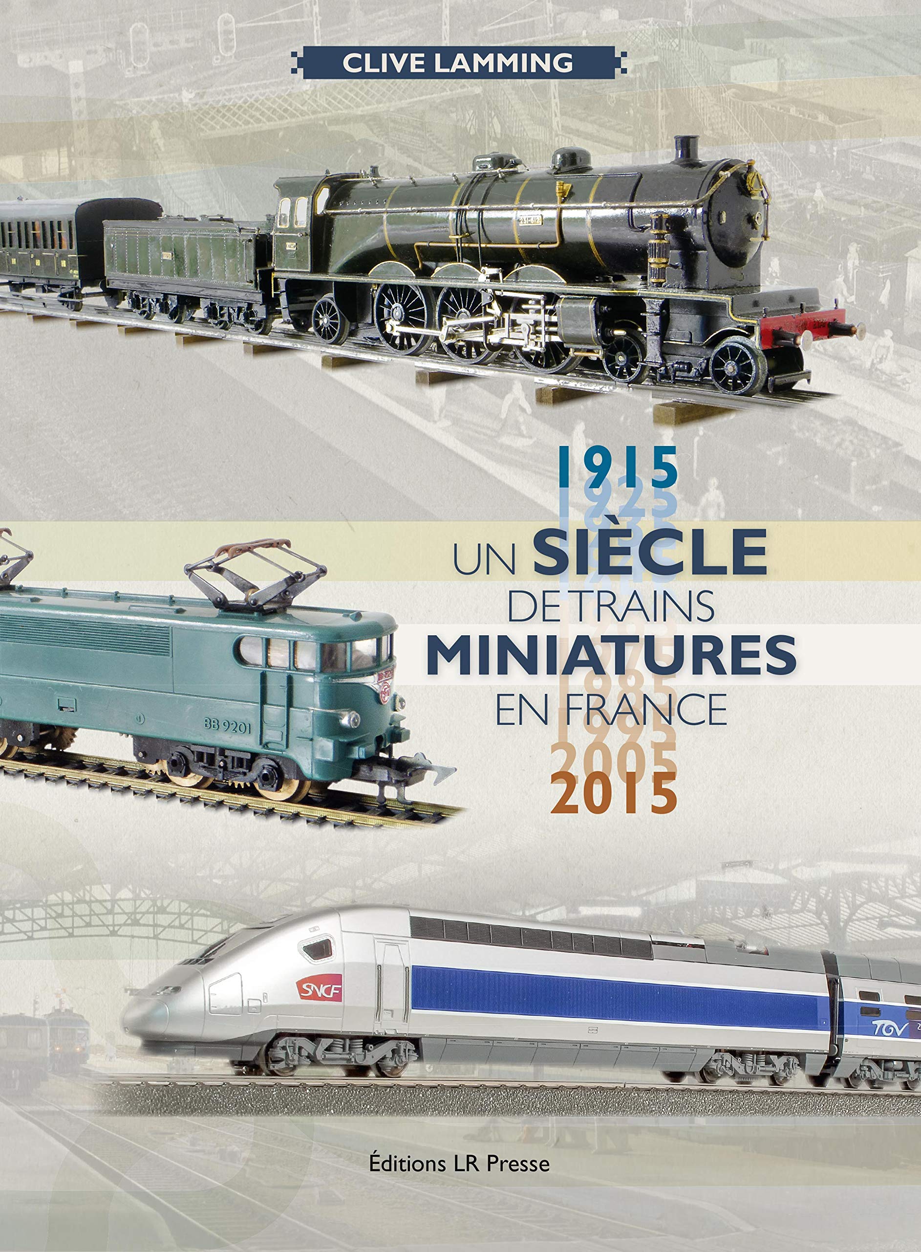 Un siècle de trains miniatures en France (1915-2015)