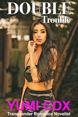 DOUBLE TROUBLE A Transgender Romance Novel (Stumbling Over Love Book 2)
