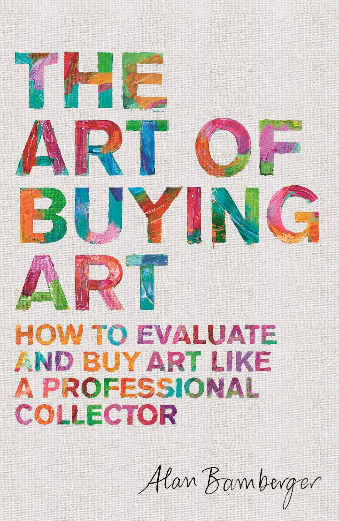 The Art of Buying Art: How to evaluate and buy art like a professional collector Paperback – June 11, 2019