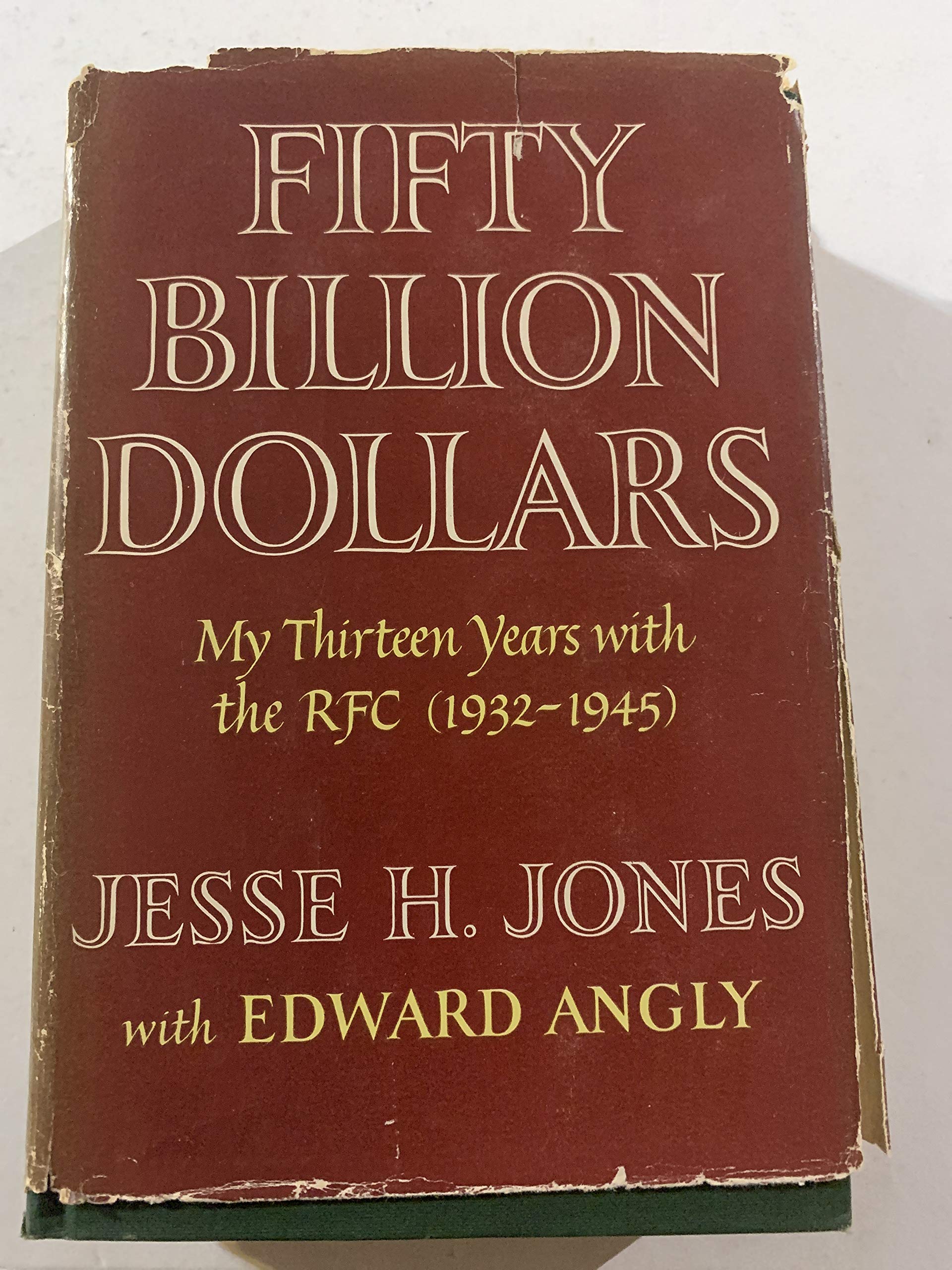 Fifty Billion Dollars: My Thirteen Years with the RFC (1932-1945)