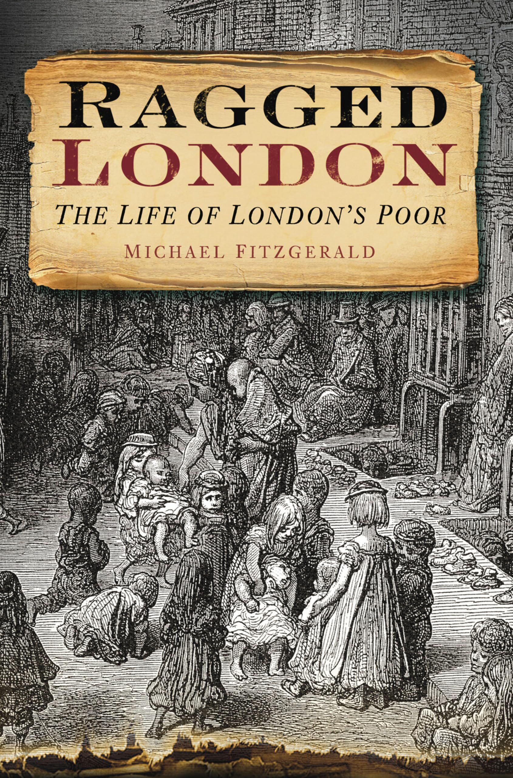 Ragged London: The Life Of London's Poor