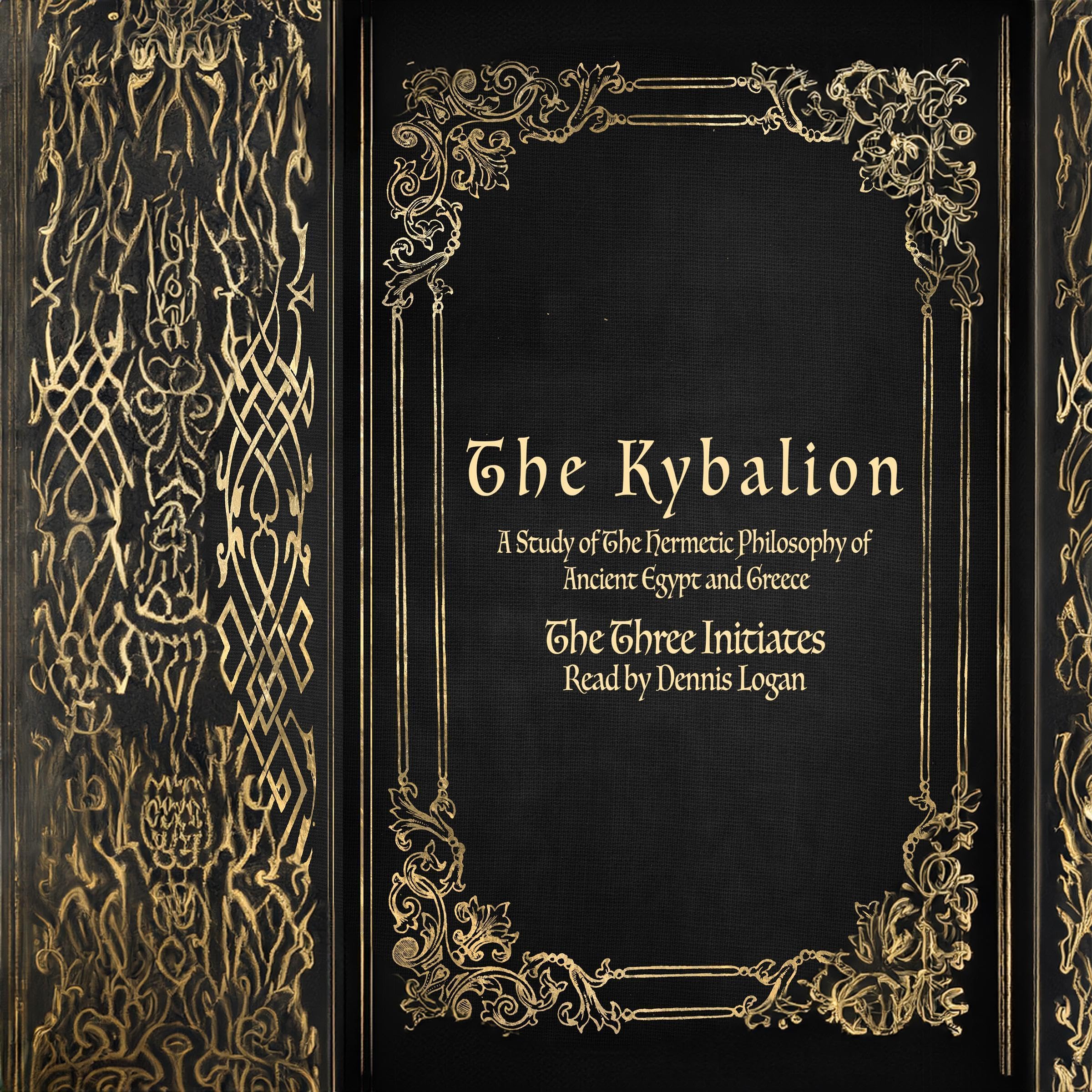 The Kybalion: A Study of The Hermetic Philosophy of Ancient Egypt and Greece (Annotated)