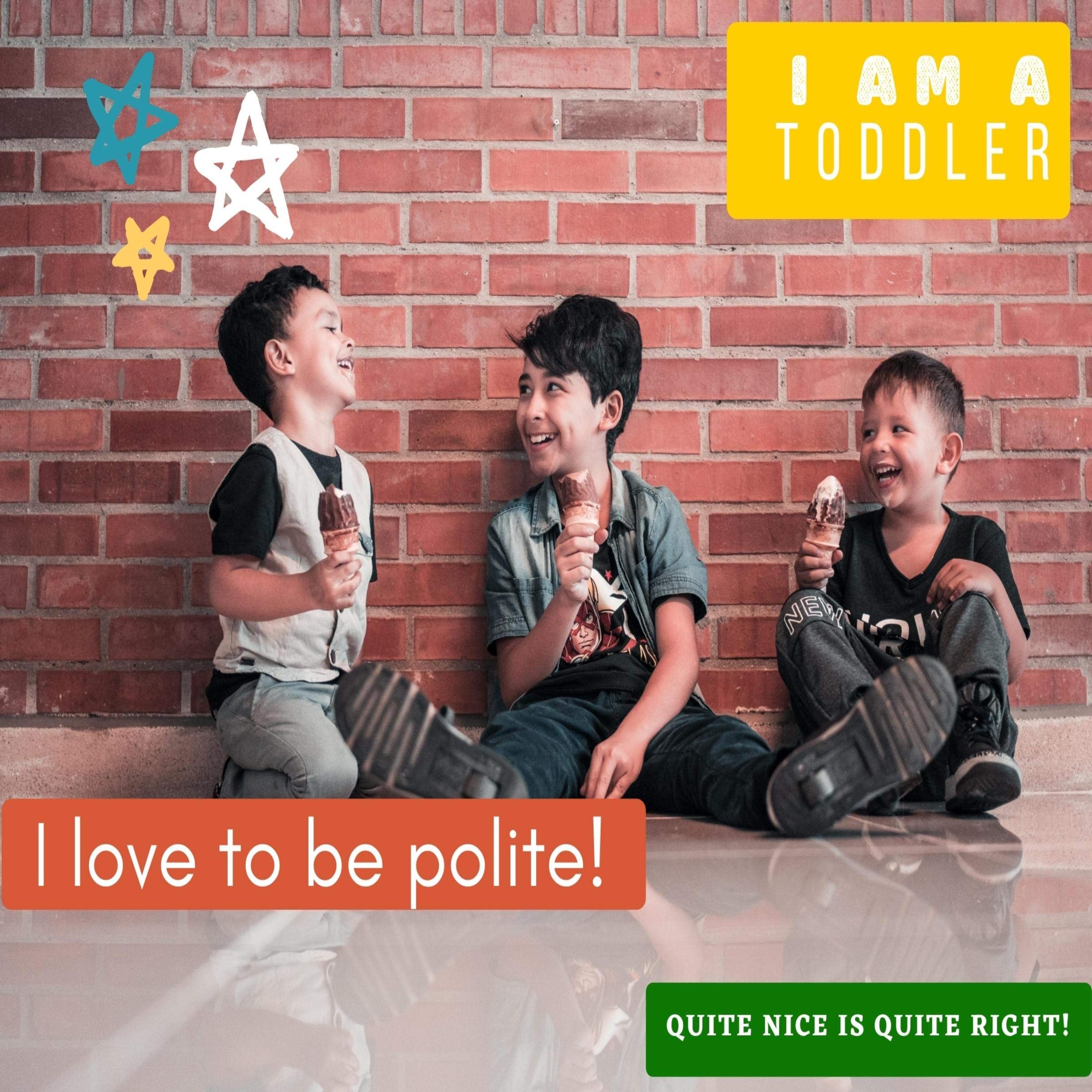I Am a Toddler. I Love to Be Polite!