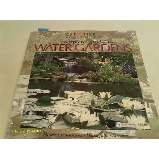 Complete Guide to Water Gardens: Ponds, Fountains, Waterfalls, Streams