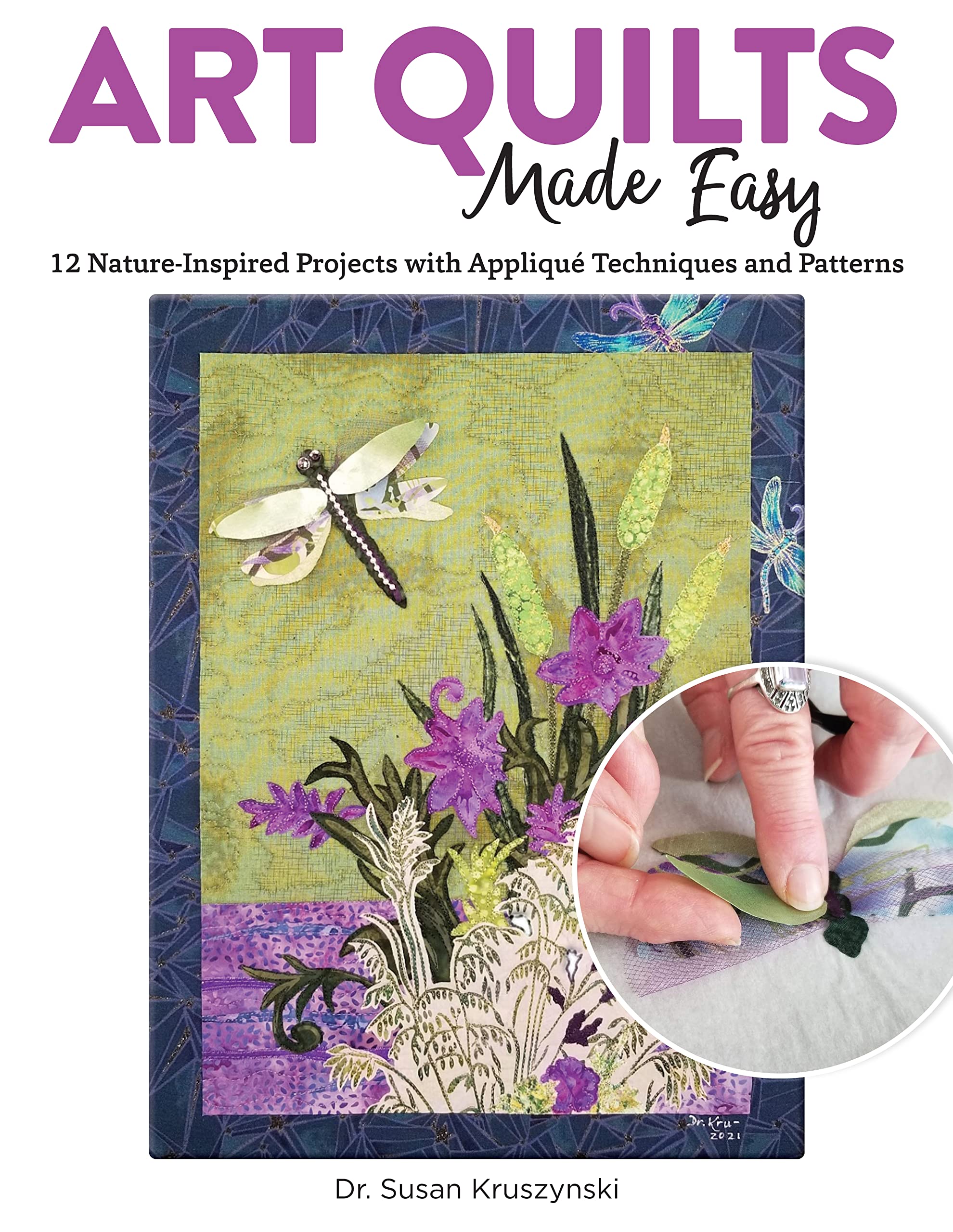 Art Quilts Made Easy: 12 Nature-Inspired Projects with Applique Techniques and Patterns (Landauer) Beginner-Friendly Guide with Templates and Instructions for Fussy Cutting, Troubleshooting, and More