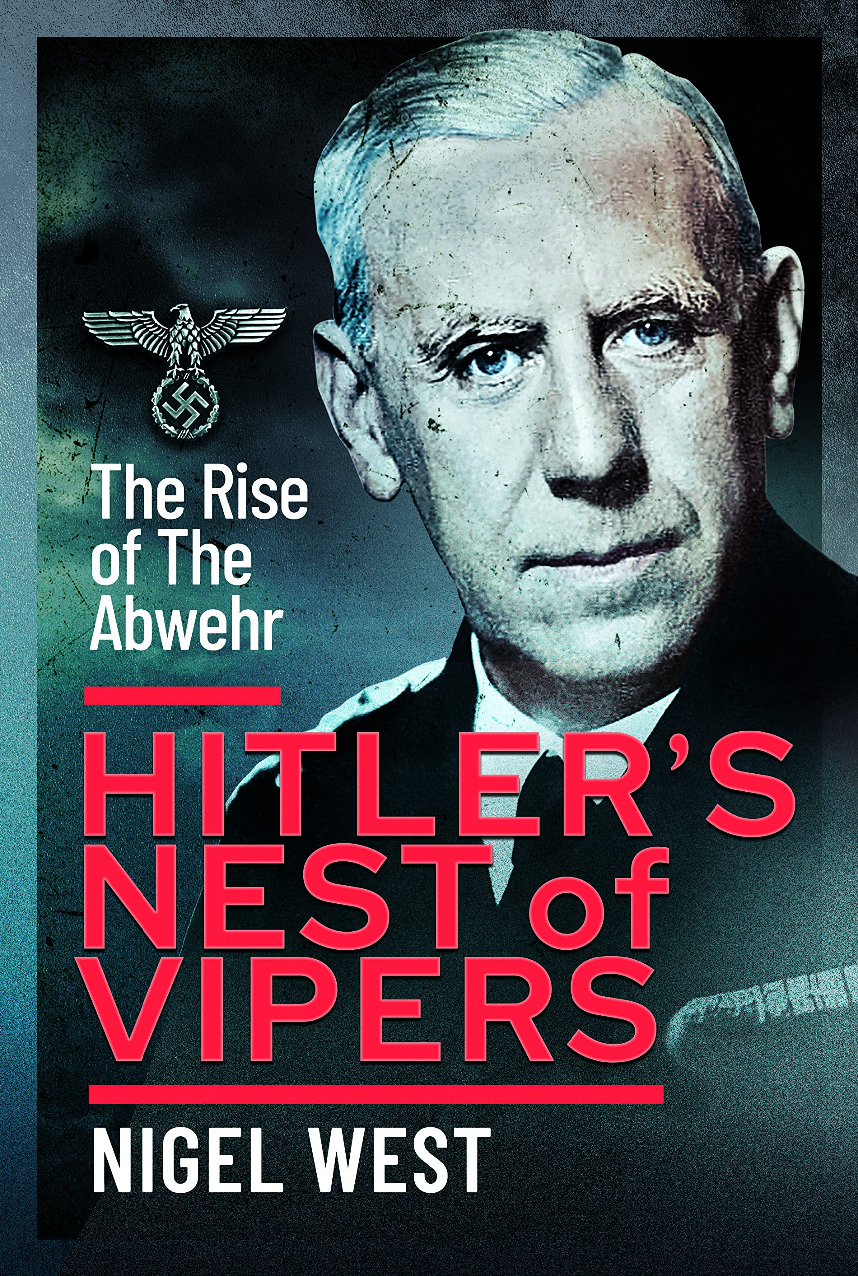 Hitler's Nest of Vipers by Nigel West - 9781399086370