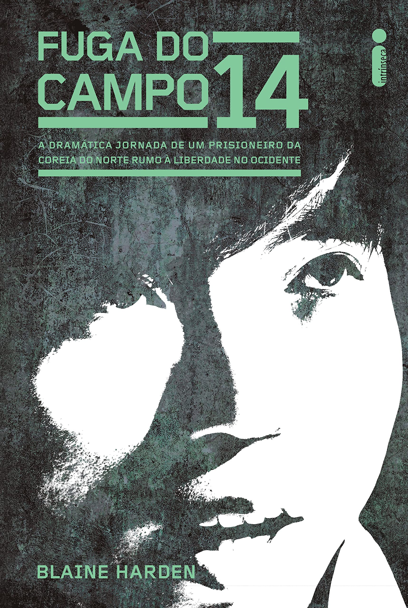 Fuga do campo 14: A dramática jornada de um prisioneiro da coreia do norte rumo à liberdade no ocidente (Portuguese Edition)