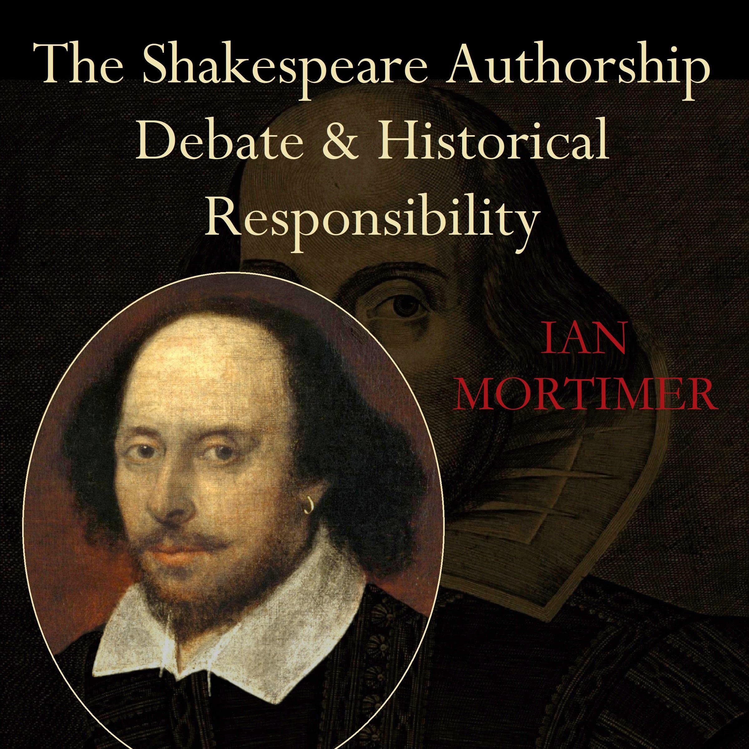 The Shakespeare Authorship Debate and Historical Responsibility