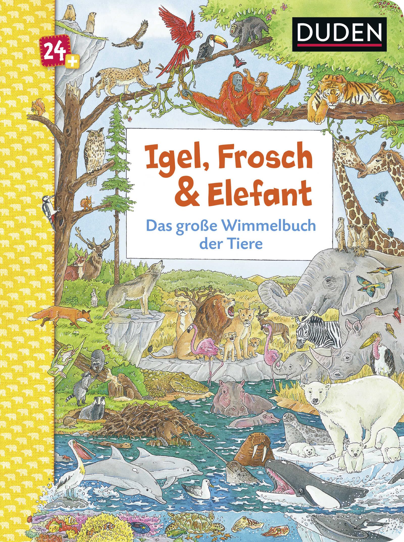 Duden 24+: Igel, Frosch & Elefant: Das große Wimmelbuch der Tiere: Wimmelbuch
