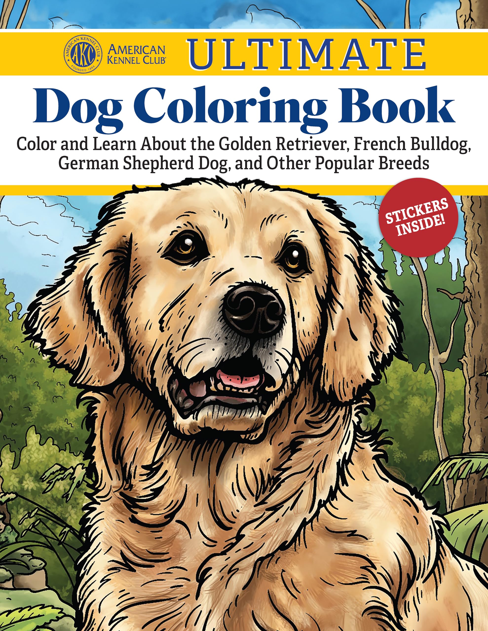 AKC Ultimate Dog Coloring Book: Color and Learn About the Golden Retriever, French Bulldog, German Shepherd Dog, and Other Popular Breeds (Design Originals) Stickers, Photos, and Coloring for All Ages